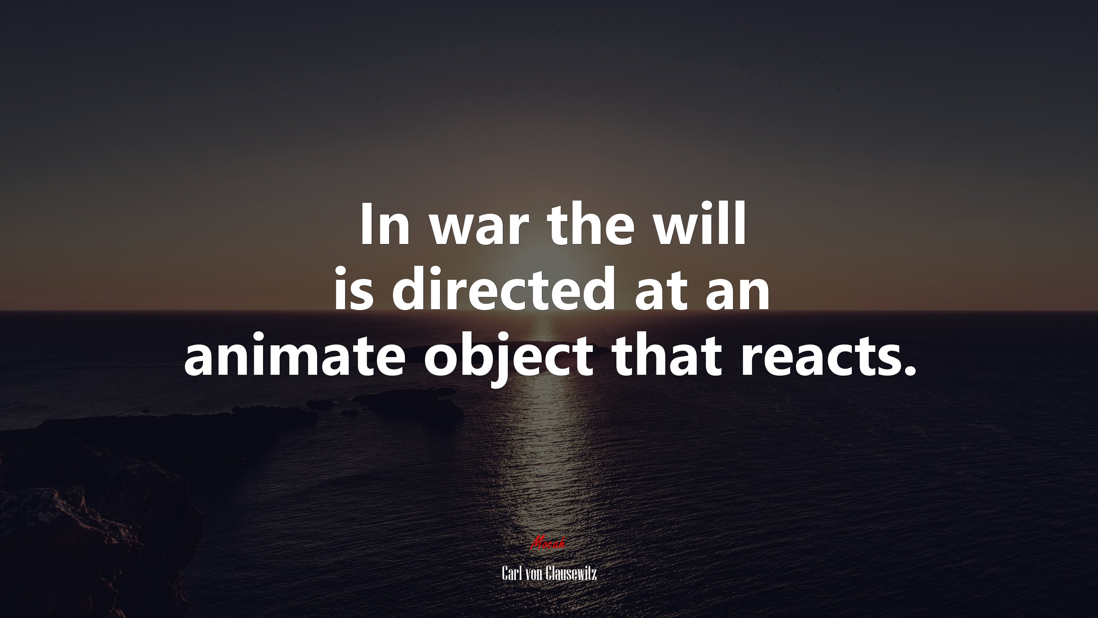 In war the will is directed at an animate object that reacts. | Carl von Clausewitz quote HD Wallpaper