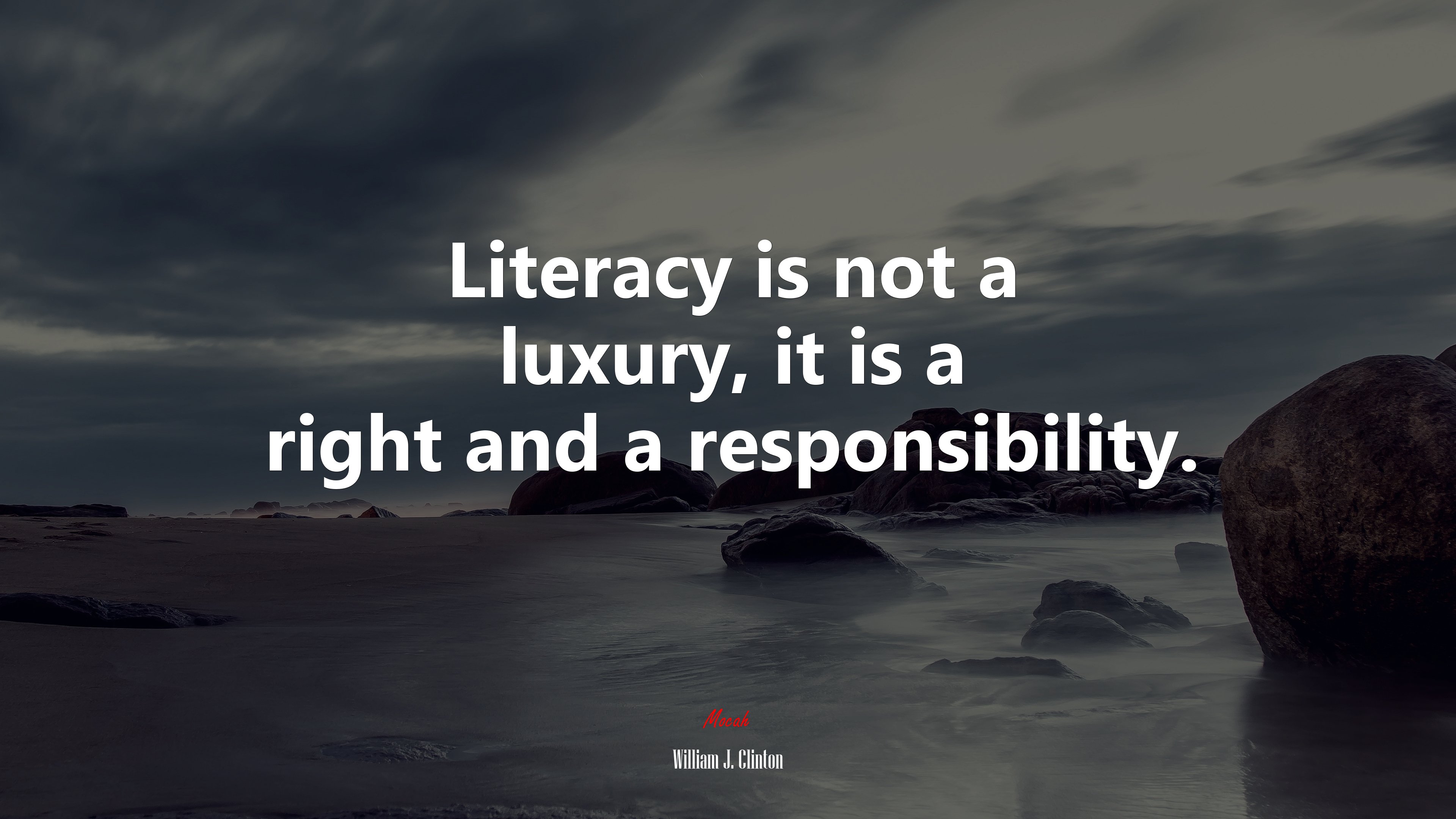 Literacy is not a luxury, it is a right and a responsibility. | William J. Clinton quote HD Wallpaper