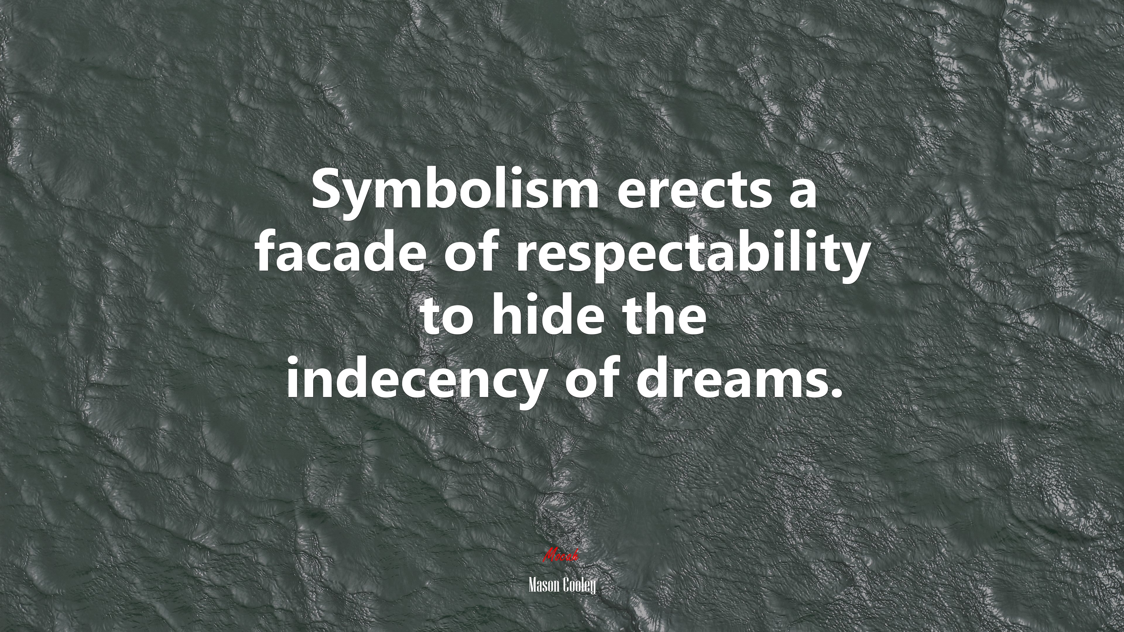Symbolism erects a facade of respectability to hide the indecency of dreams. | Mason Cooley quote HD Wallpaper