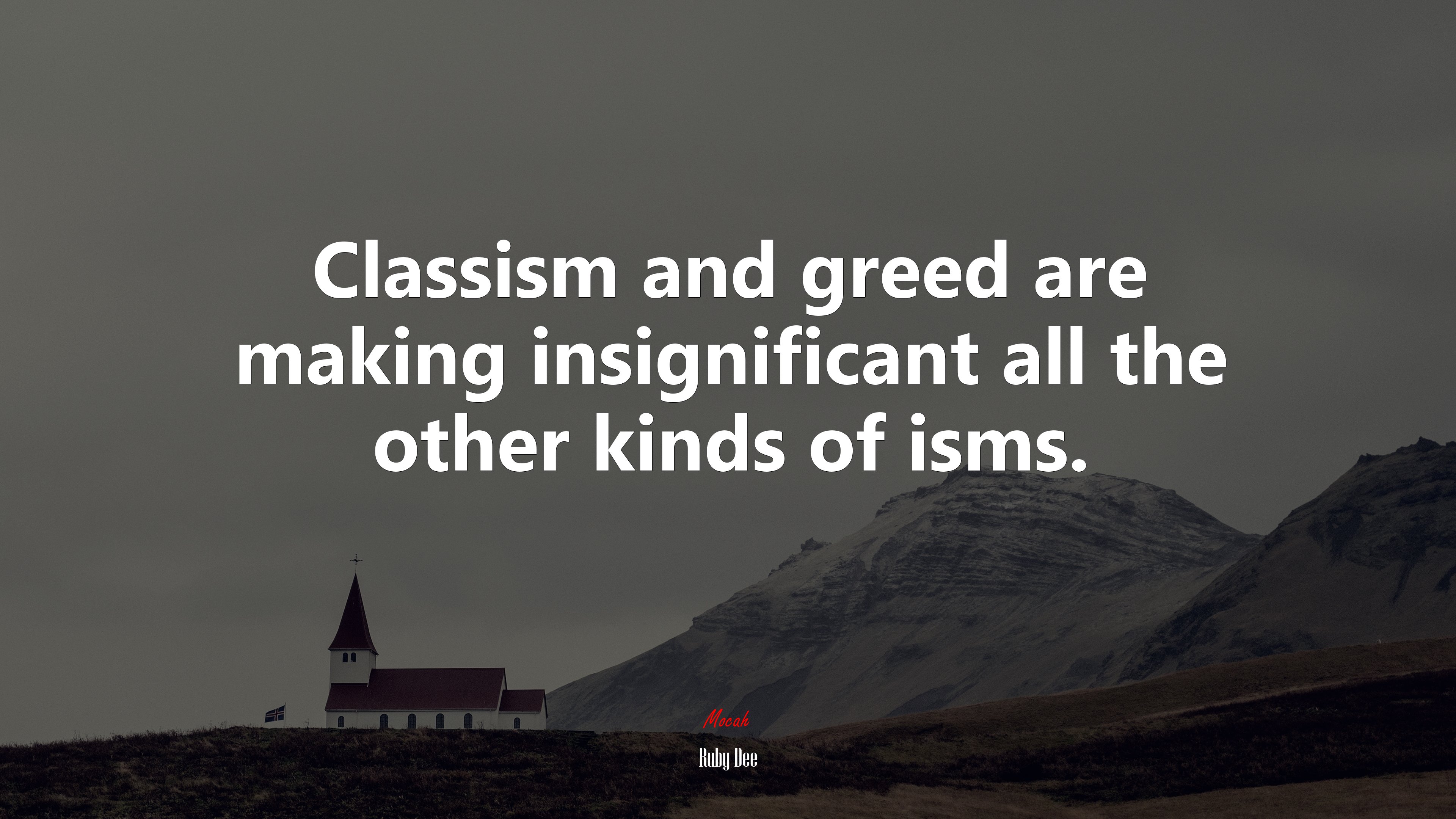 Classism and greed are making insignificant all the other kinds of isms. | Ruby Dee quote HD Wallpaper