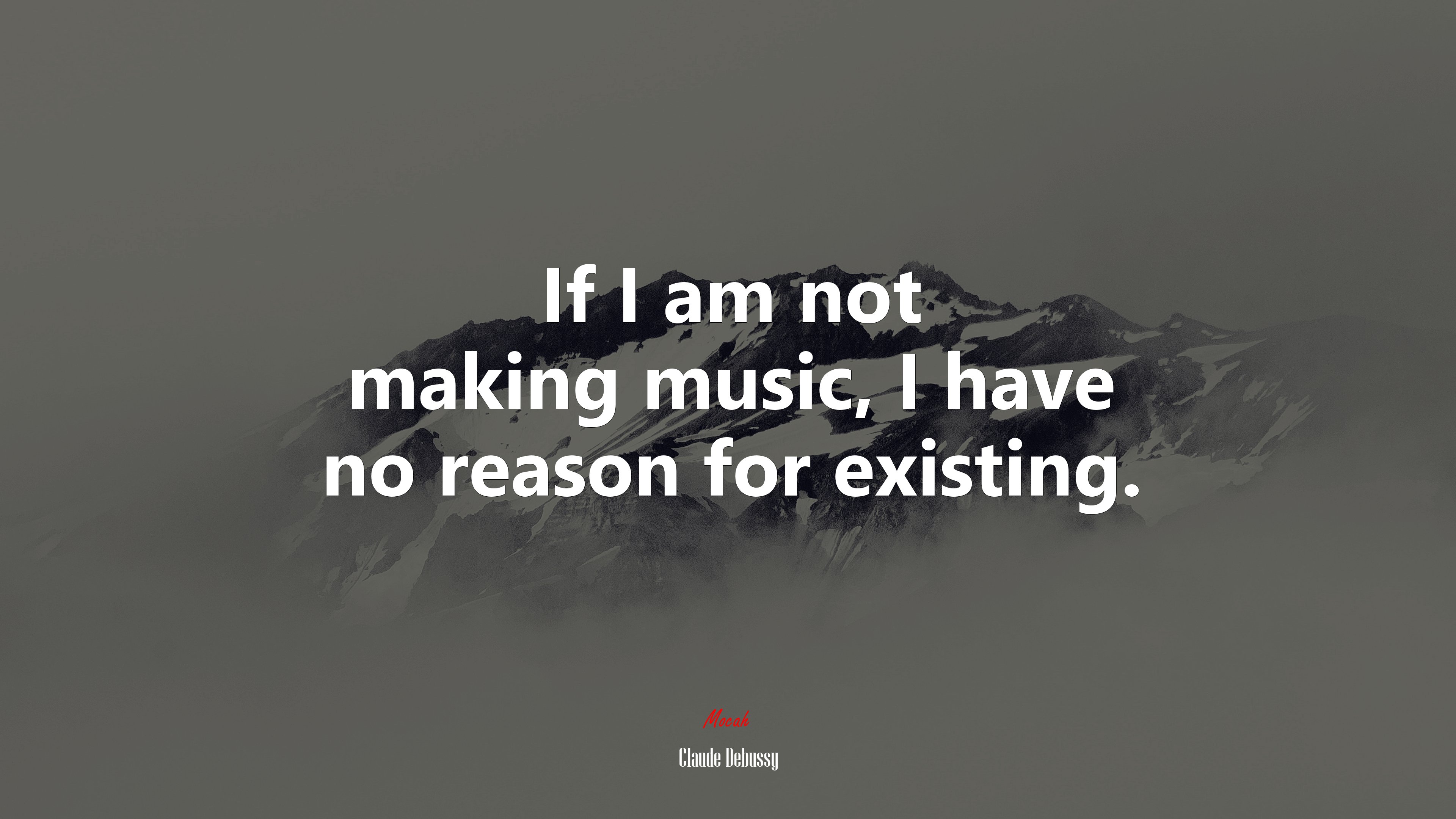 If I am not making music, I have no reason for existing. | Claude Debussy quote HD Wallpaper
