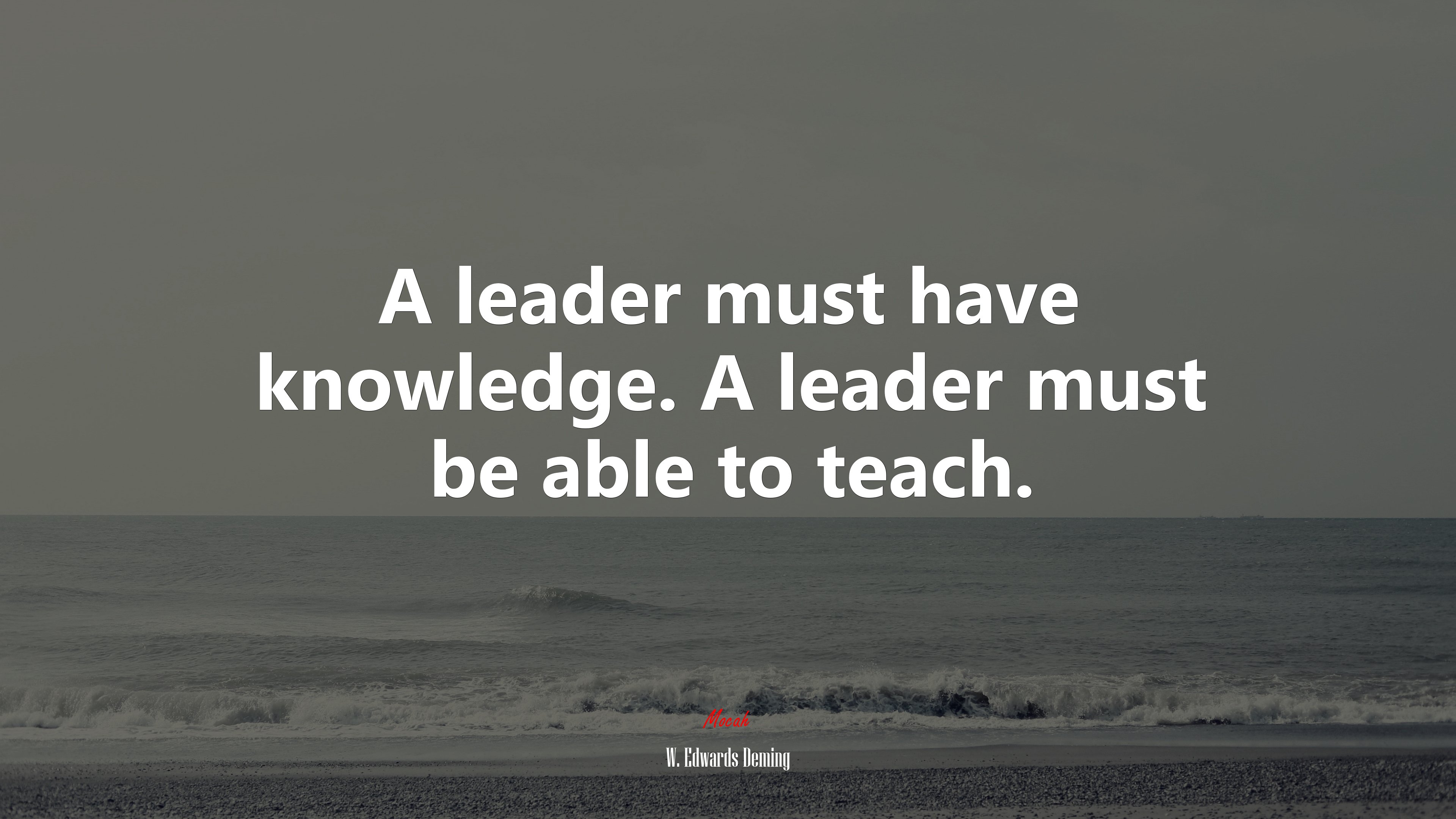 A leader must have knowledge. A leader must be able to teach. | W. Edwards Deming quote HD Wallpaper