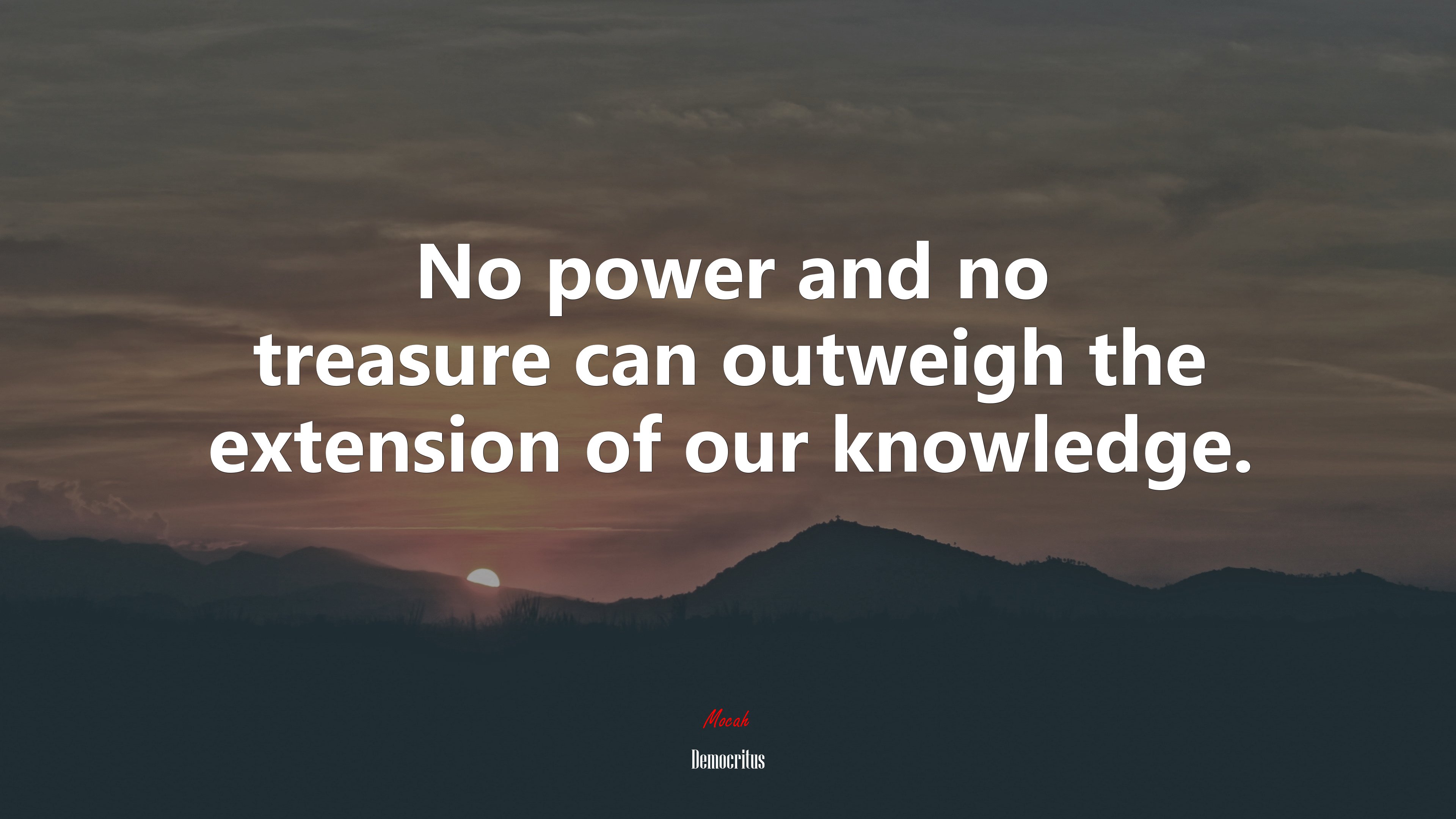 No power and no treasure can outweigh the extension of our knowledge. | Democritus quote HD Wallpaper