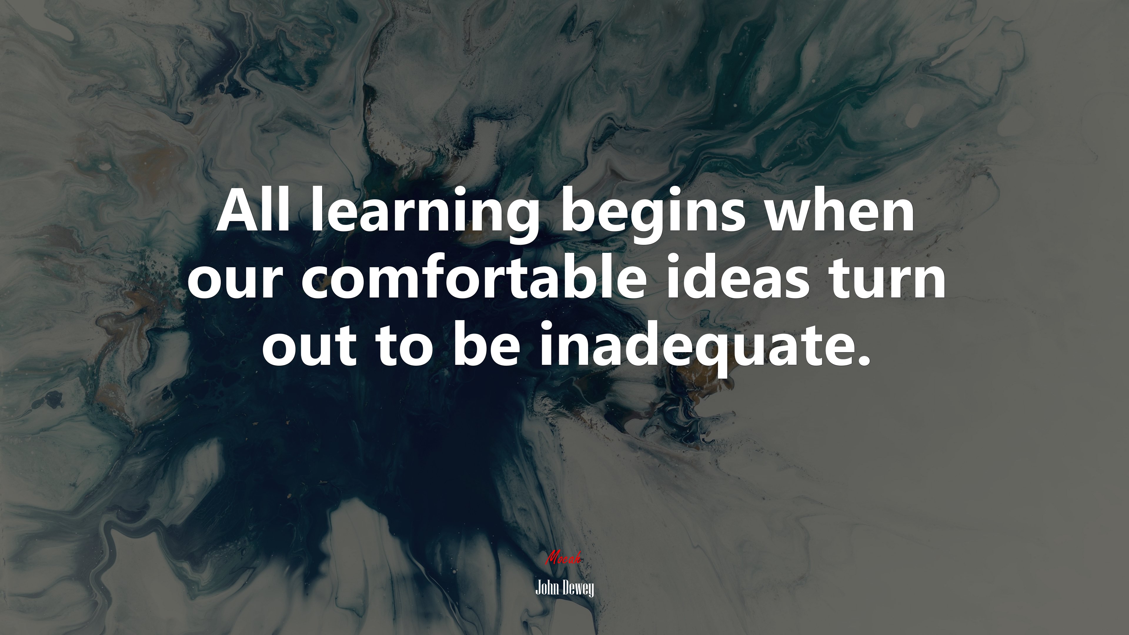 All learning begins when our comfortable ideas turn out to be inadequate. | John Dewey quote HD Wallpaper