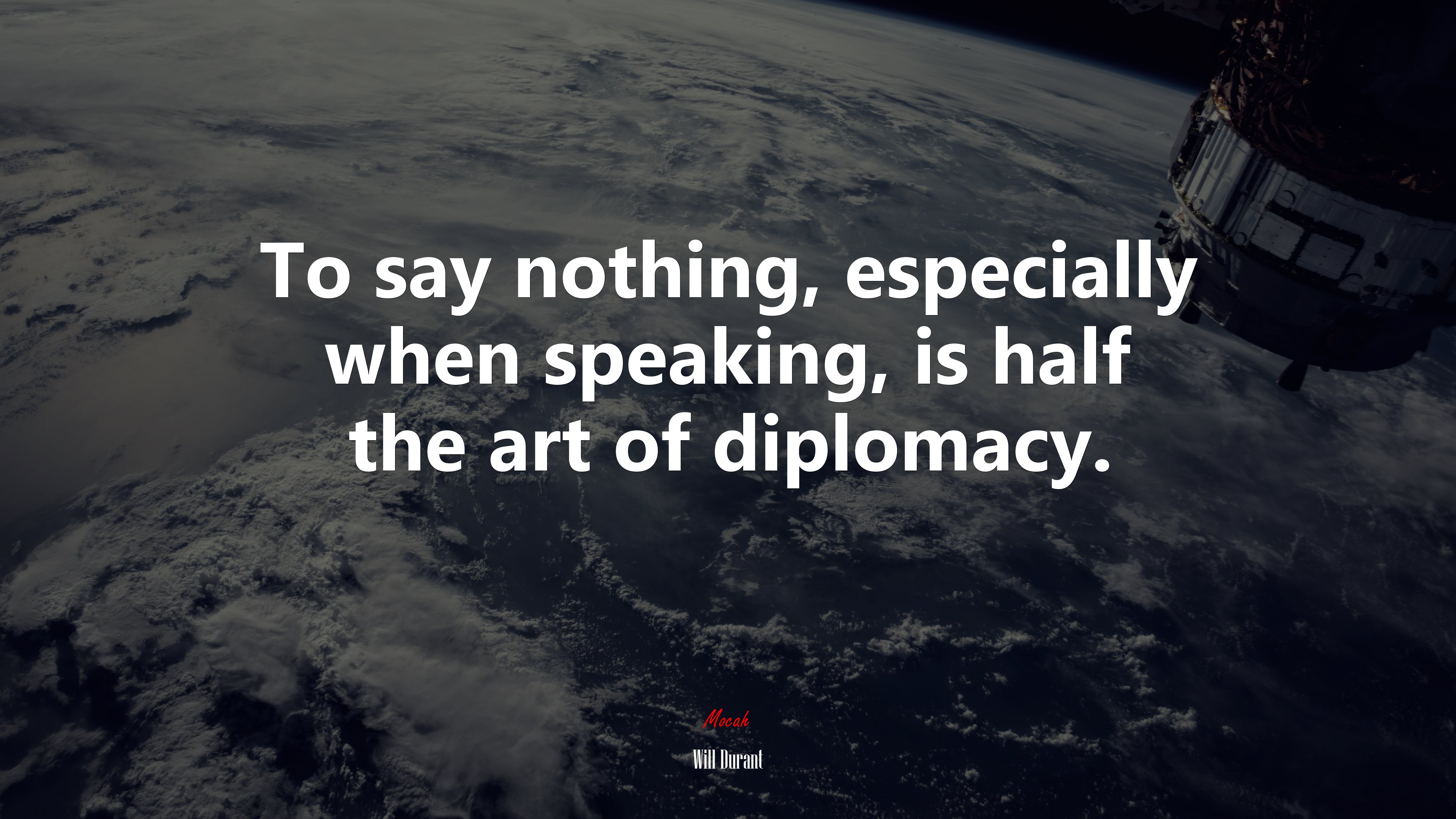 To say nothing, especially when speaking, is half the art of diplomacy. | Will Durant quote HD Wallpaper
