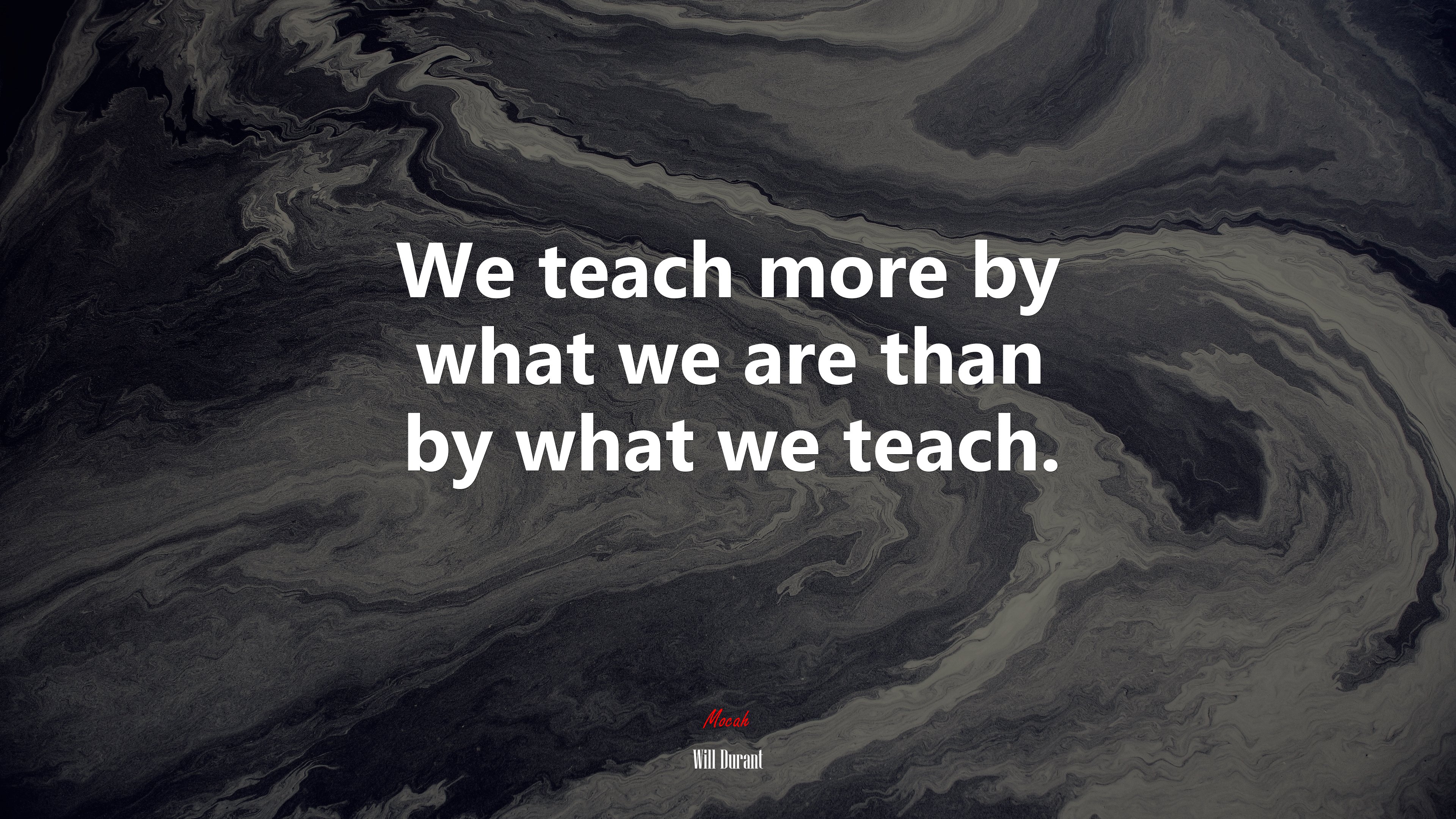 We teach more by what we are than by what we teach. | Will Durant quote HD Wallpaper