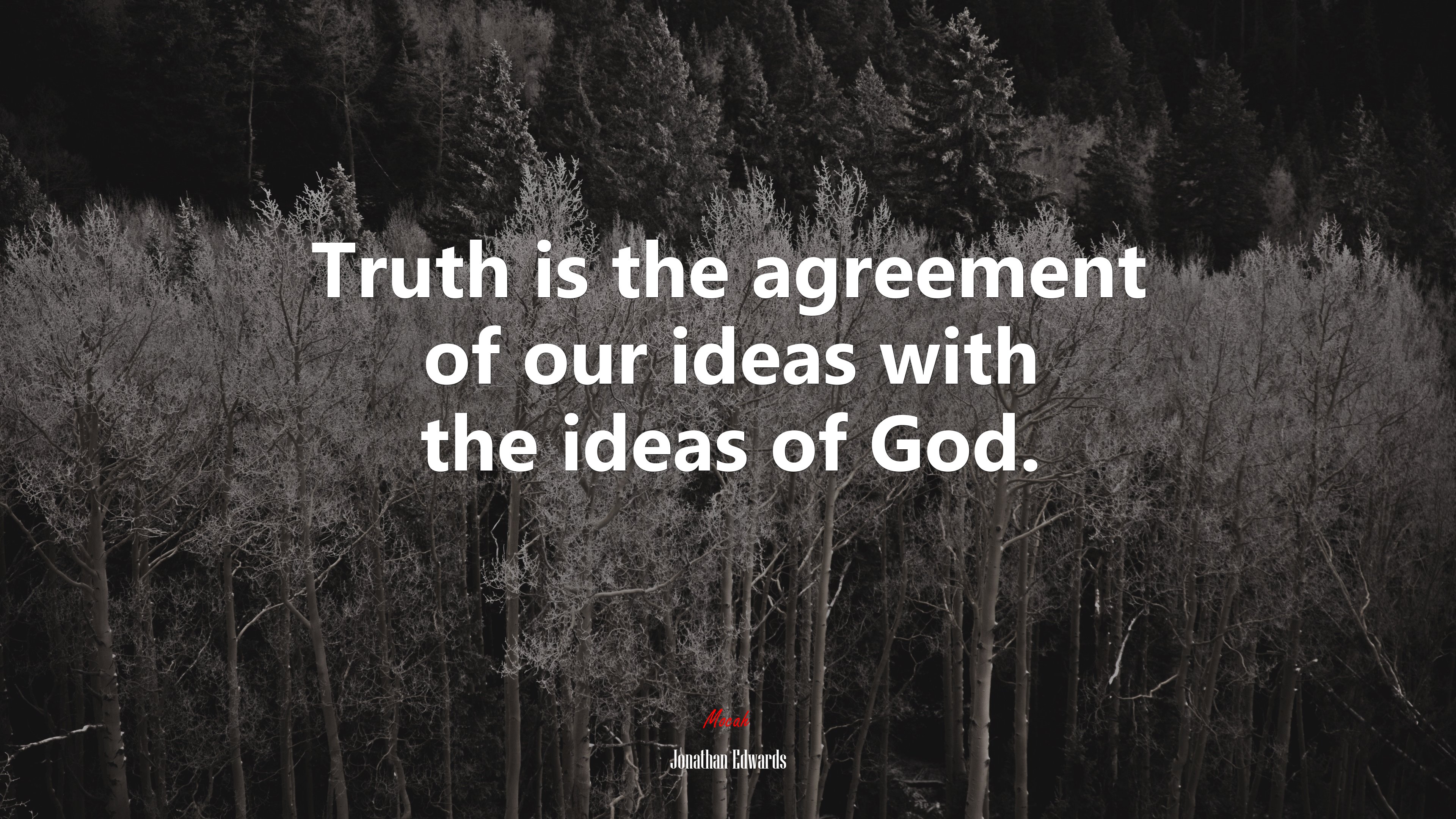 Truth is the agreement of our ideas with the ideas of God. | Jonathan Edwards quote HD Wallpaper