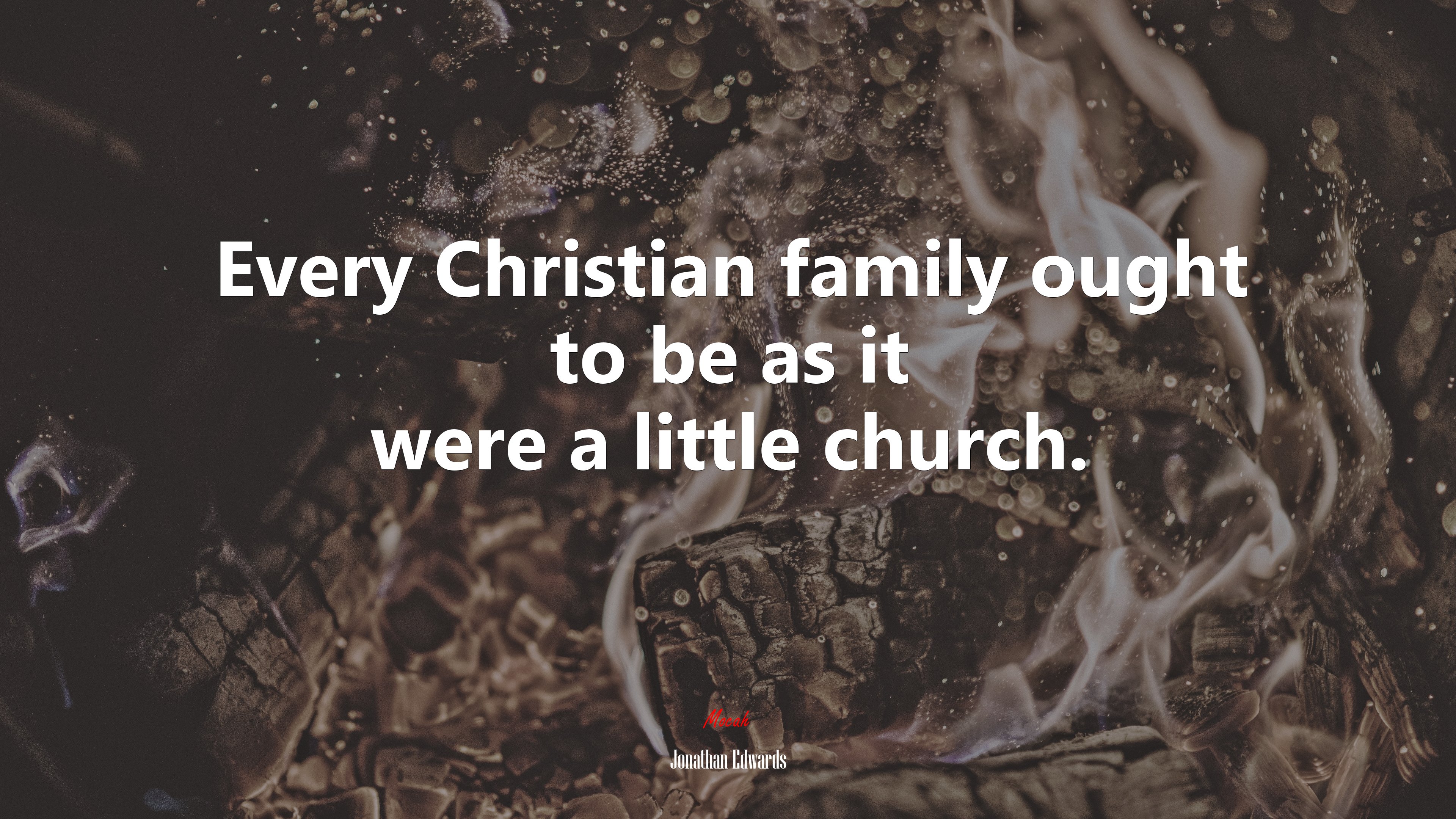 Every Christian family ought to be as it were a little church. | Jonathan Edwards quote HD Wallpaper