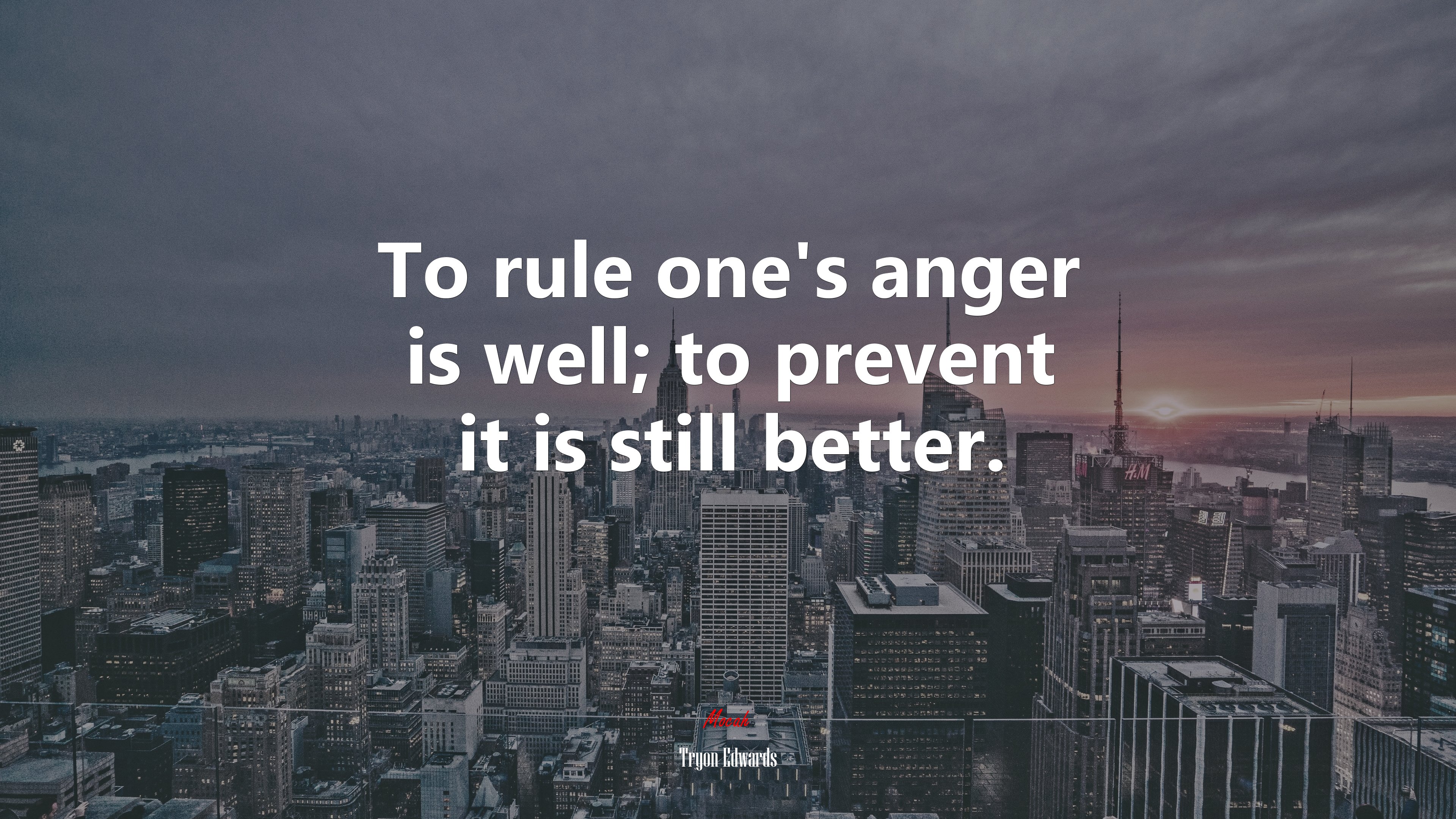 To rule one’s anger is well; to prevent it is still better. | Tryon Edwards quote HD Wallpaper