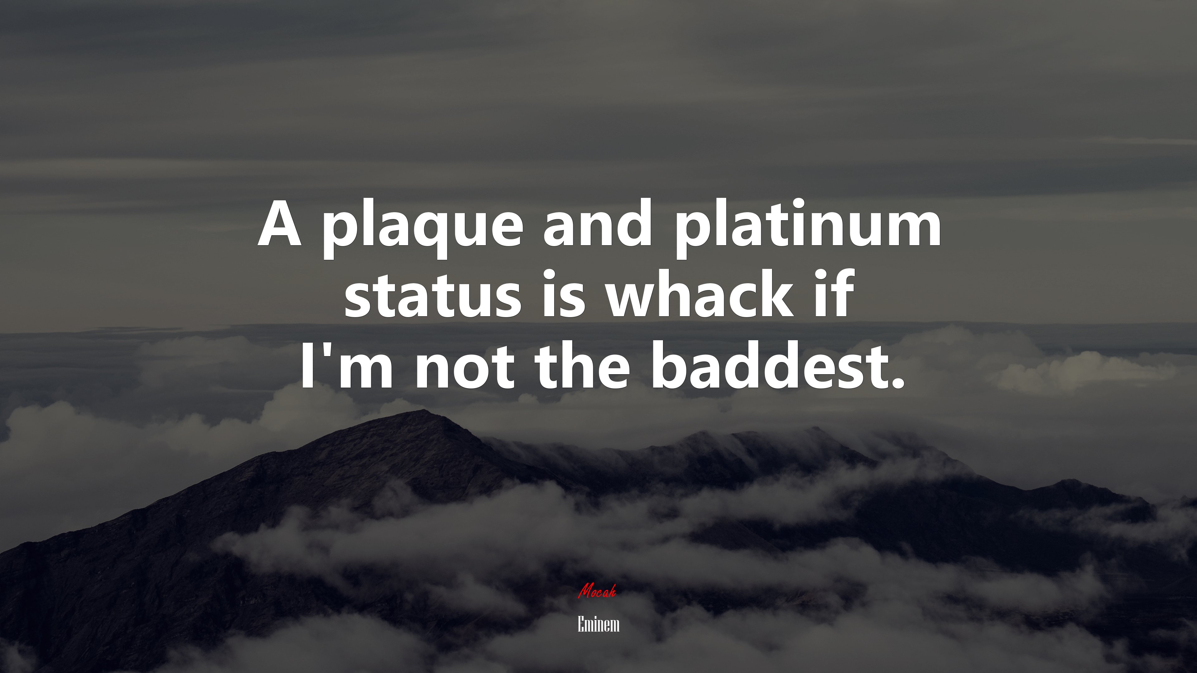 A plaque and platinum status is whack if I’m not the baddest. | Eminem quote HD Wallpaper