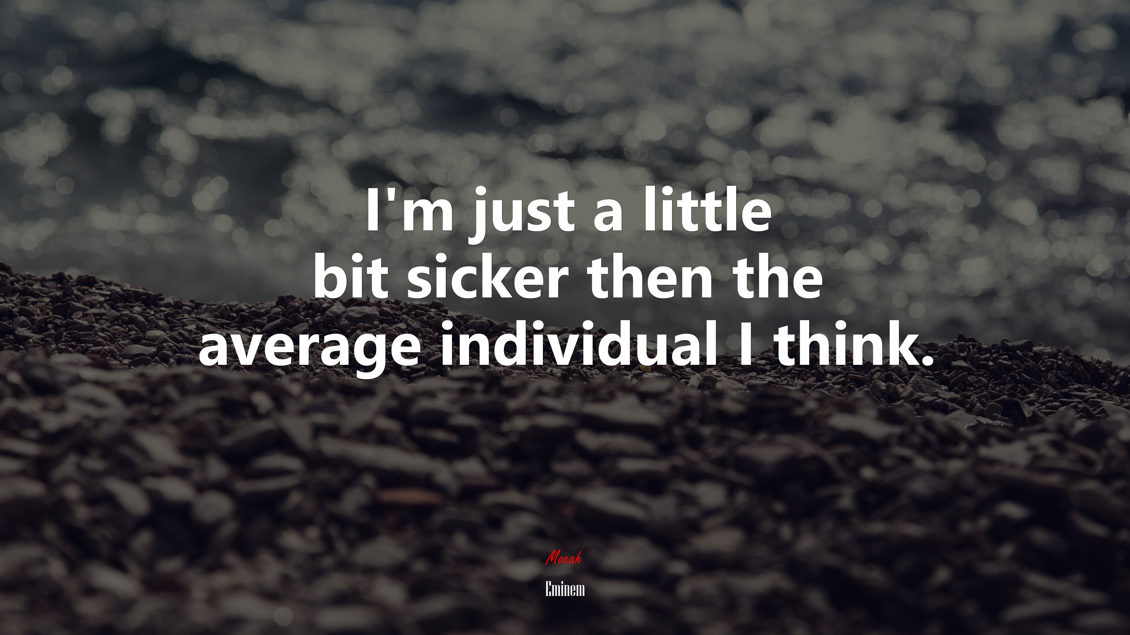 I’m just a little bit sicker then the average individual I think. | Eminem quote HD Wallpaper