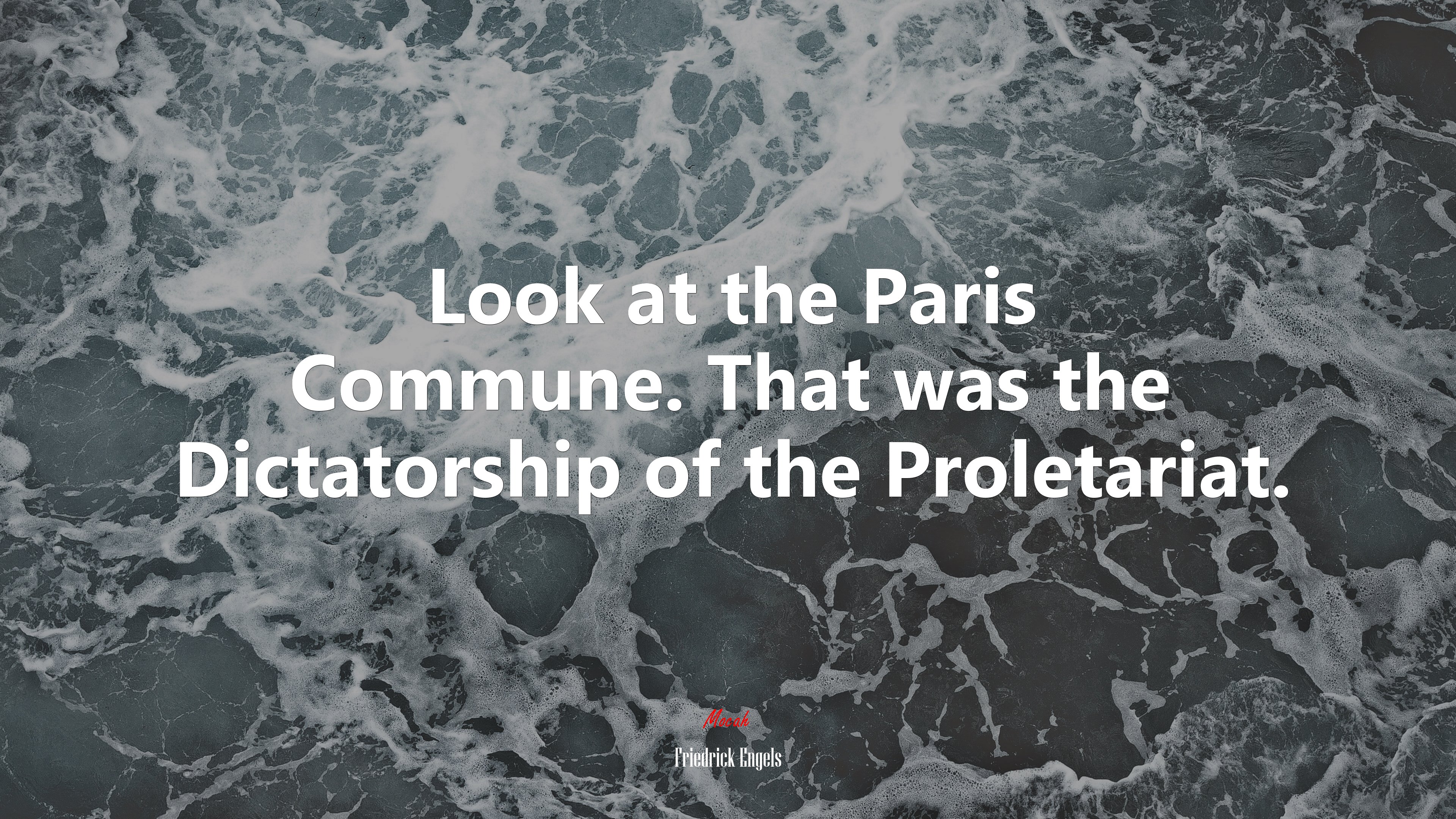 Look at the Paris Commune. That was the Dictatorship of the Proletariat. | Friedrick Engels quote HD Wallpaper