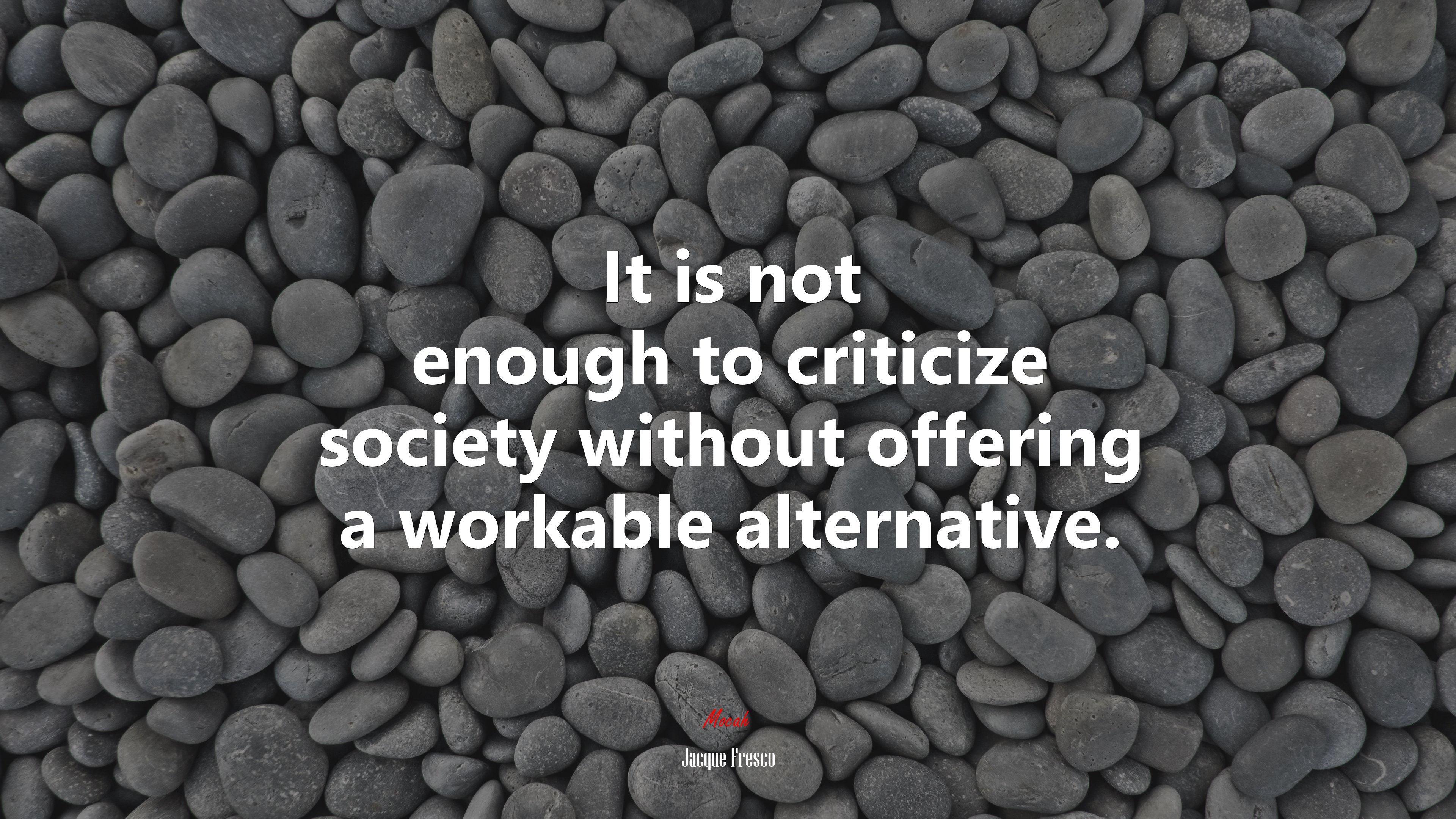 It is not enough to criticize society without offering a workable alternative. | Jacque Fresco quote HD Wallpaper