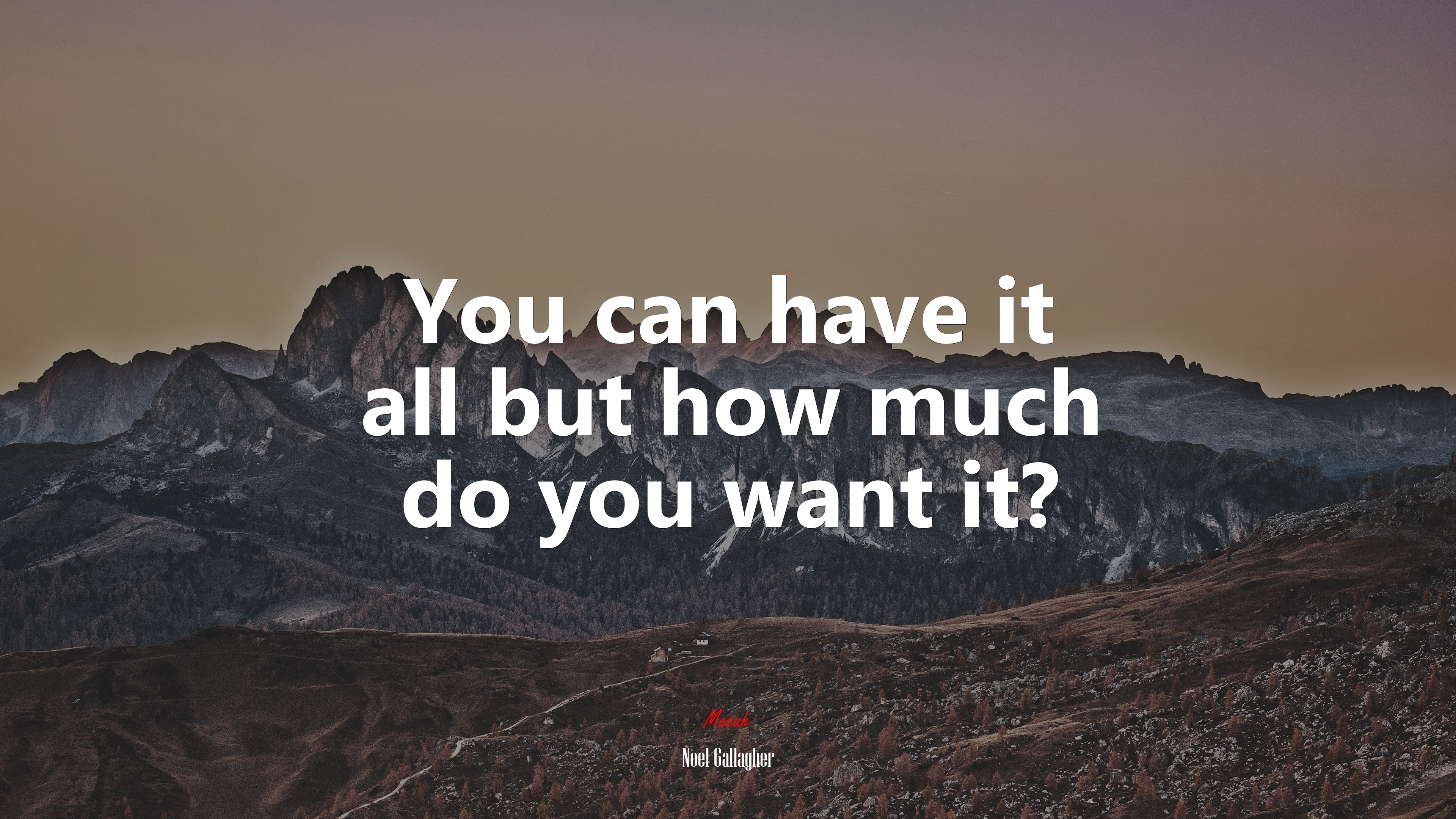 You can have it all but how much do you want it? | Noel Gallagher quote HD Wallpaper