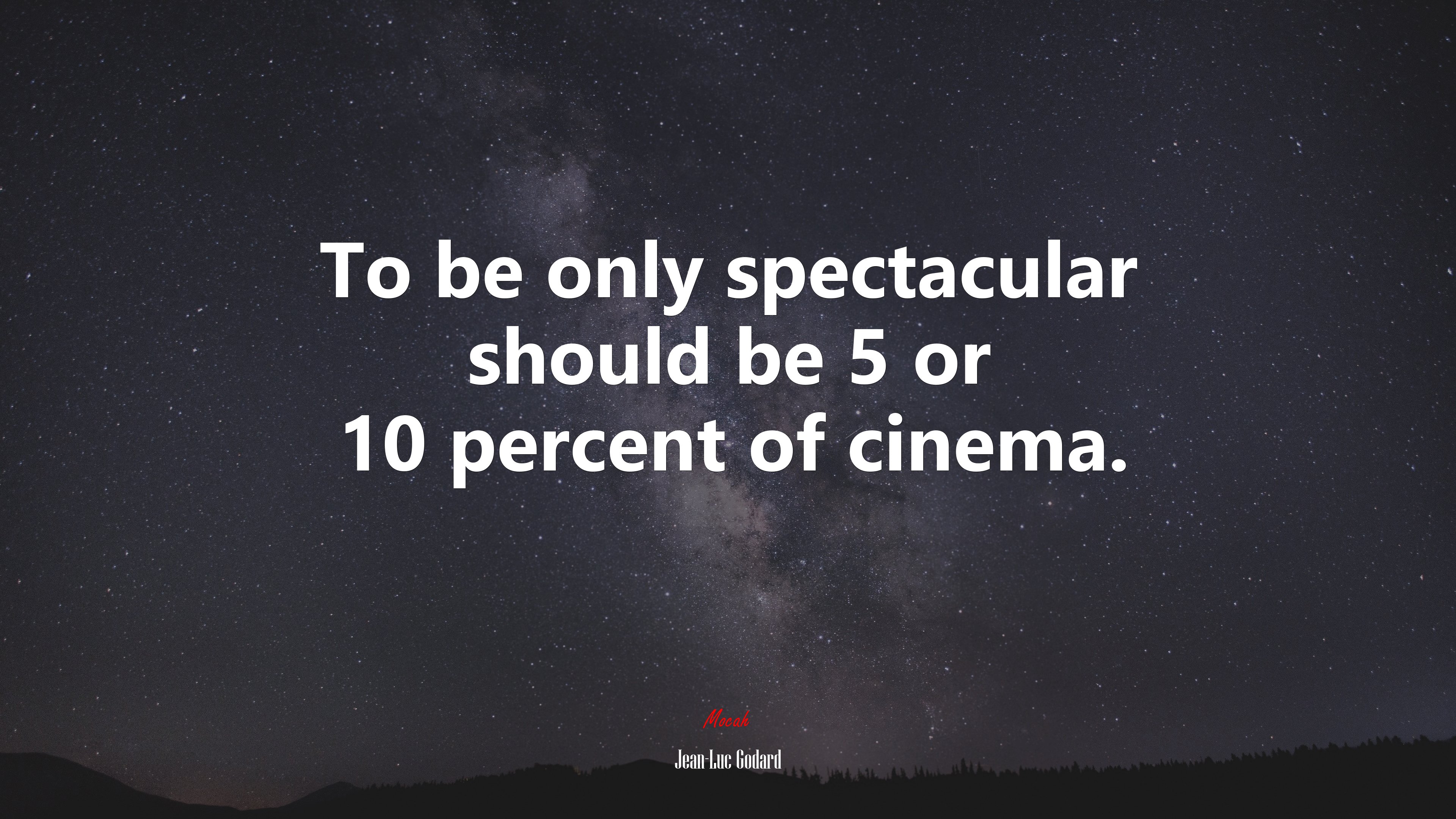 To be only spectacular should be 5 or 10 percent of cinema. | Jean-Luc Godard quote HD Wallpaper
