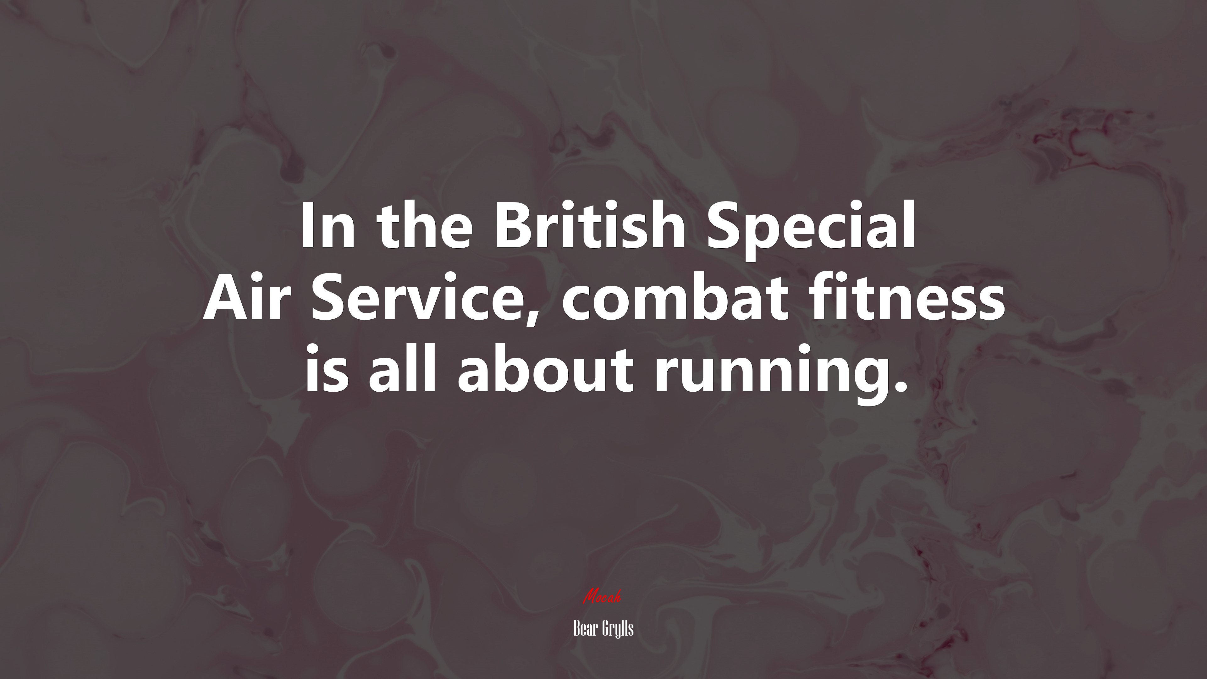 In the British Special Air Service, combat fitness is all about running. | Bear Grylls quote HD Wallpaper