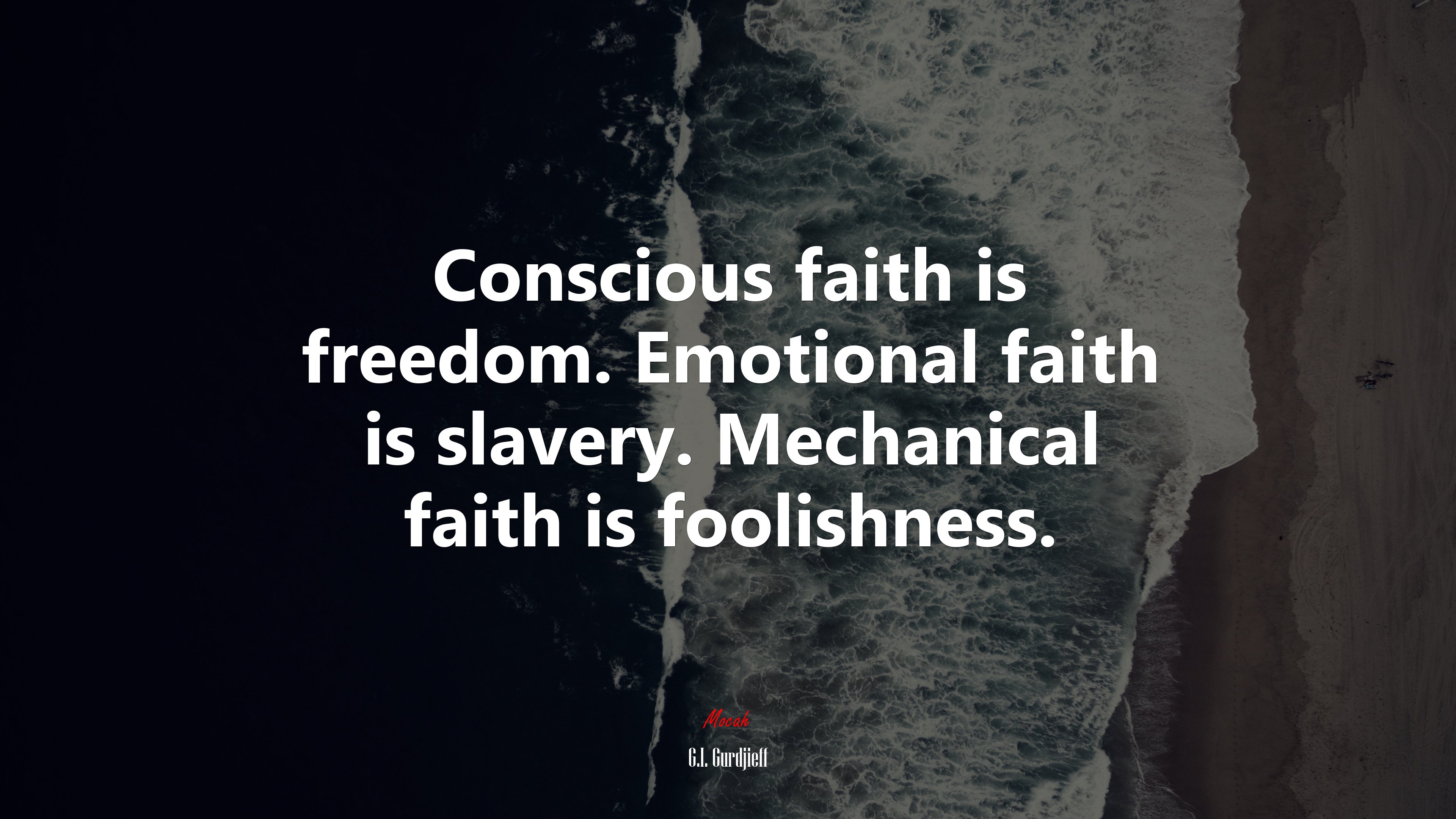 Conscious faith is freedom. Emotional faith is slavery. Mechanical faith is foolishness. | G.I. Gurdjieff quote HD Wallpaper