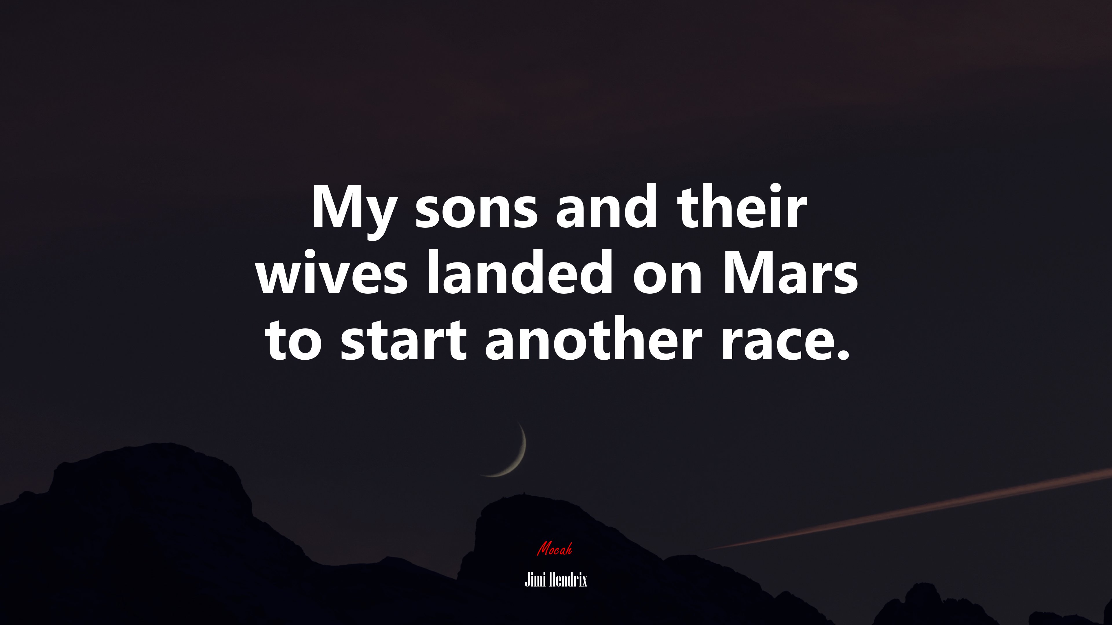 My sons and their wives landed on Mars to start another race. | Jimi Hendrix quote HD Wallpaper