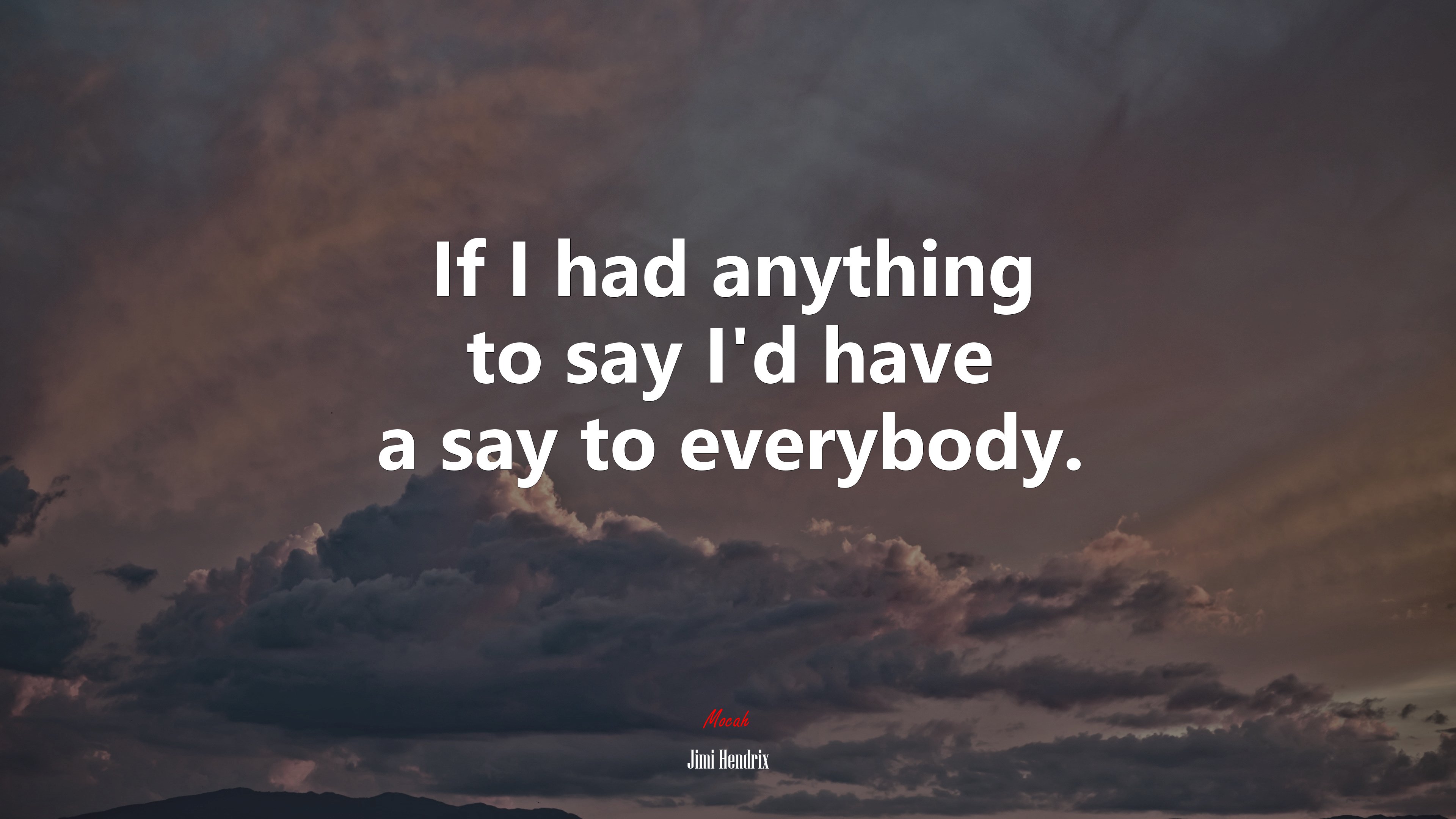 If I had anything to say I’d have a say to everybody. | Jimi Hendrix quote HD Wallpaper