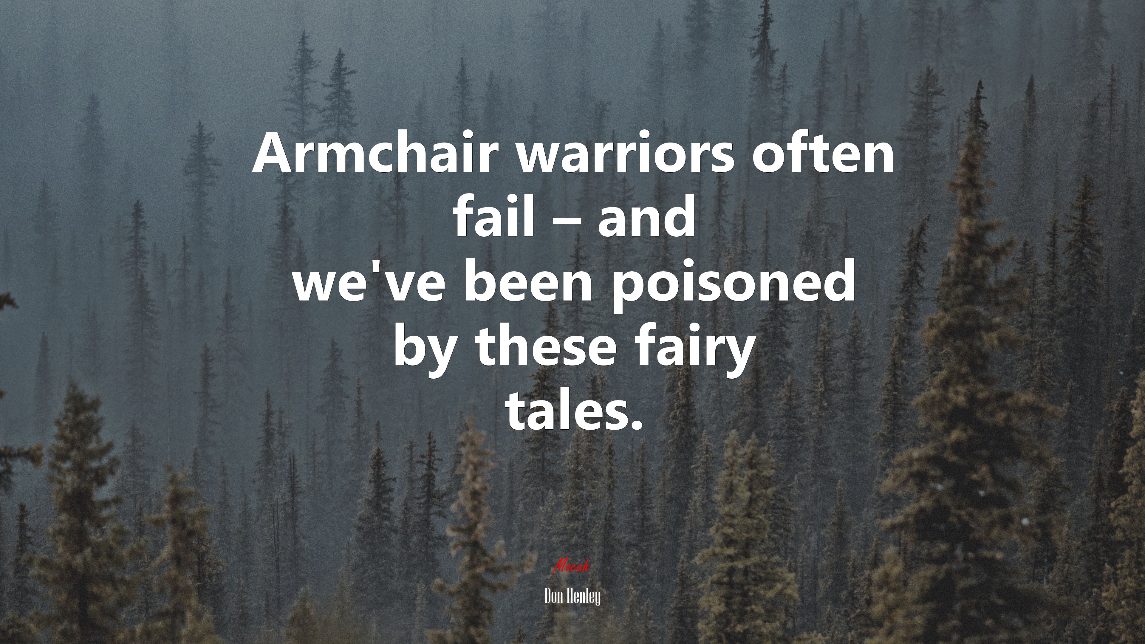 Armchair warriors often fail – and we’ve been poisoned by these fairy tales. | Don Henley quote HD Wallpaper