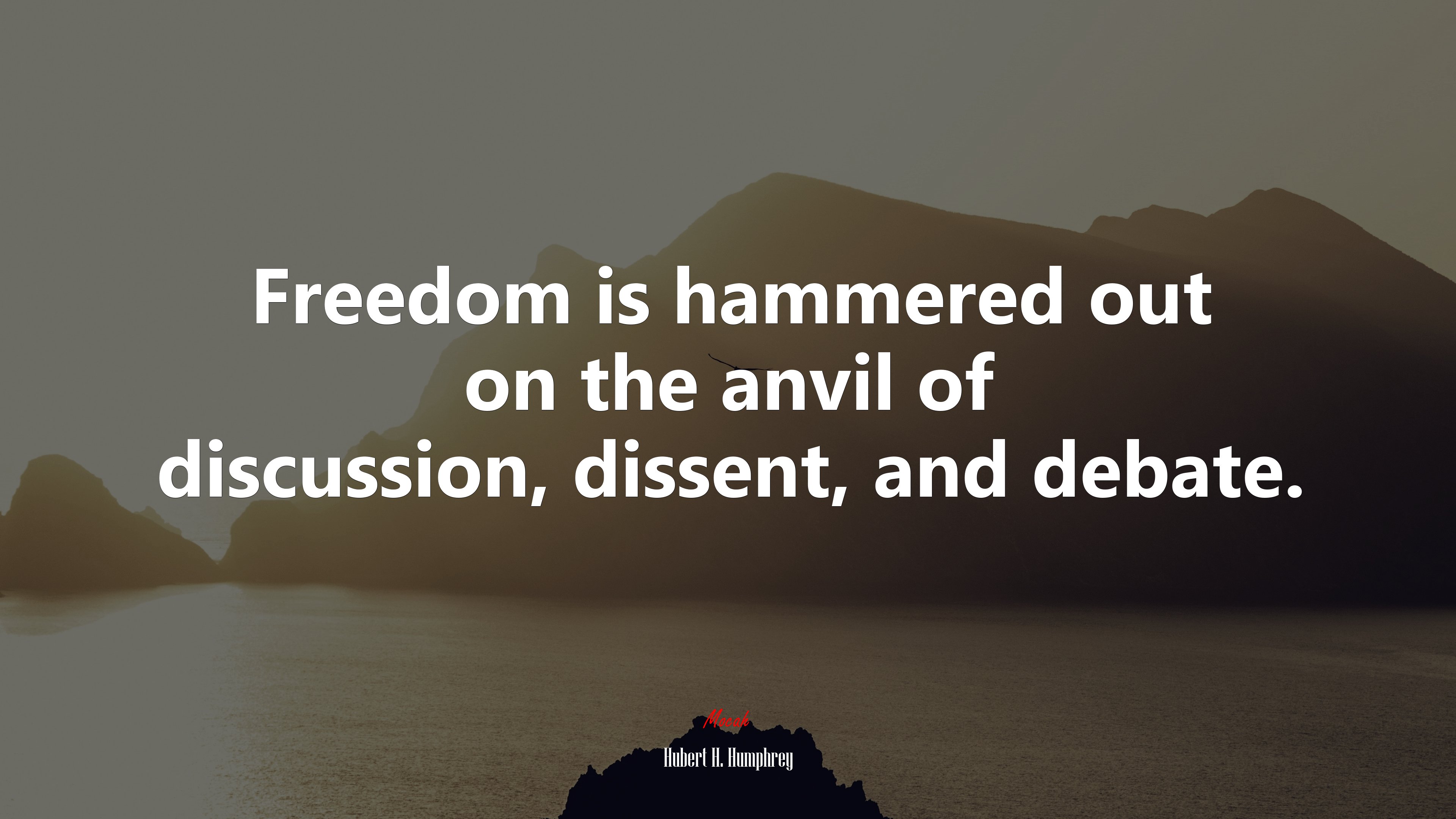 Freedom is hammered out on the anvil of discussion, dissent, and debate. | Hubert H. Humphrey quote HD Wallpaper
