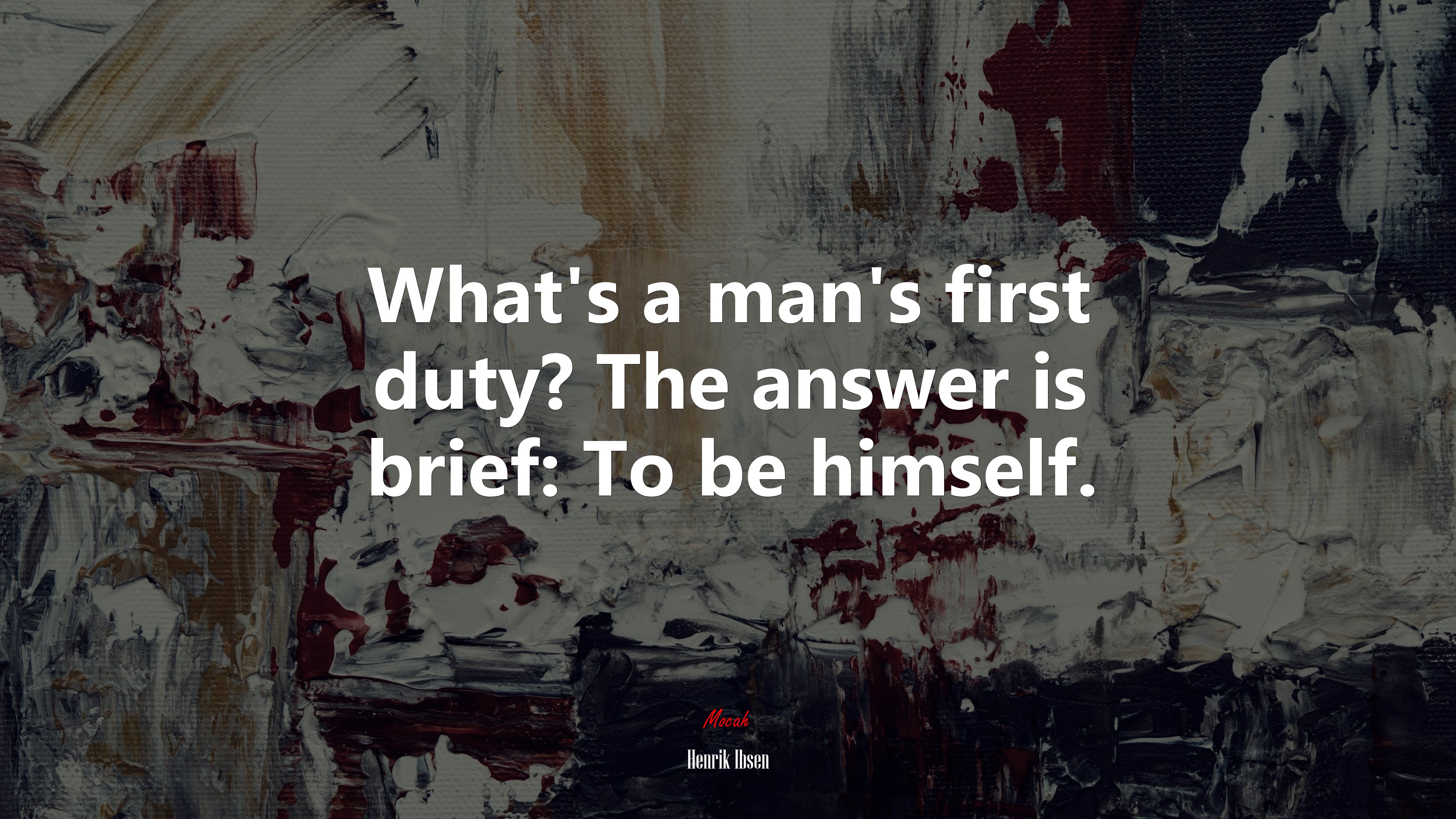 What’s a man’s first duty? The answer is brief: To be himself. | Henrik Ibsen quote HD Wallpaper