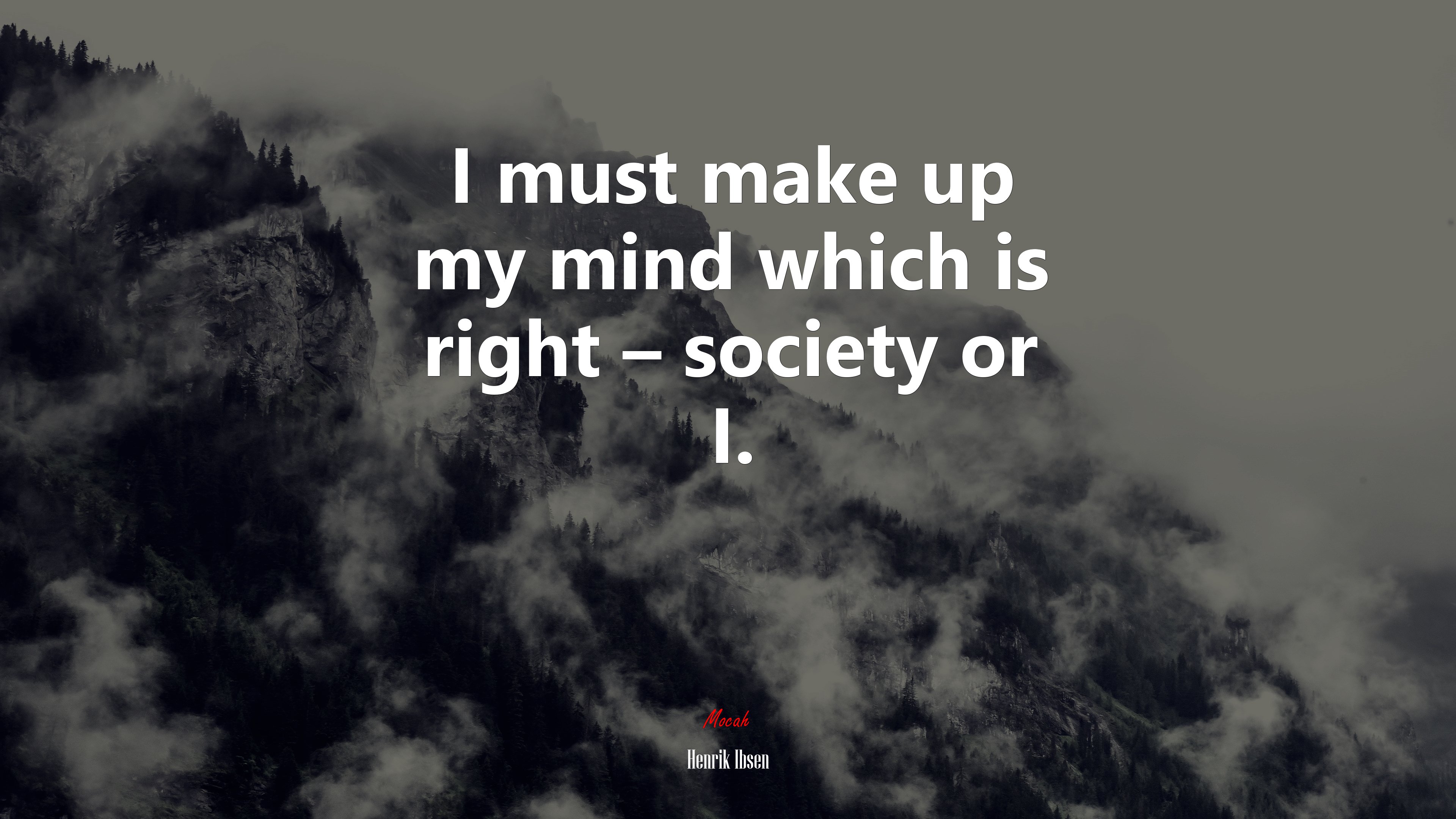 I must make up my mind which is right – society or I. | Henrik Ibsen quote HD Wallpaper