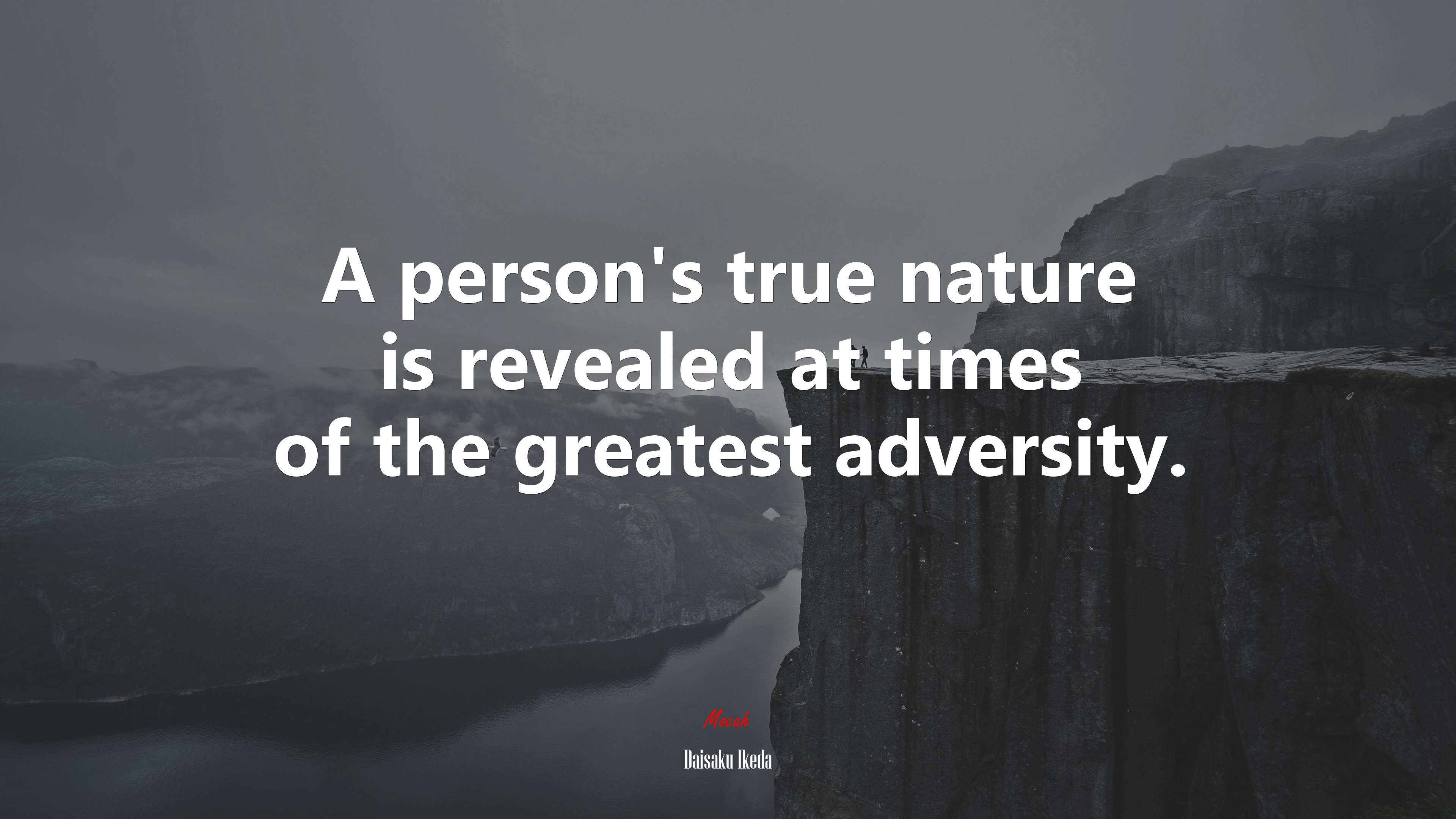 A person’s true nature is revealed at times of the greatest adversity. | Daisaku Ikeda quote HD Wallpaper
