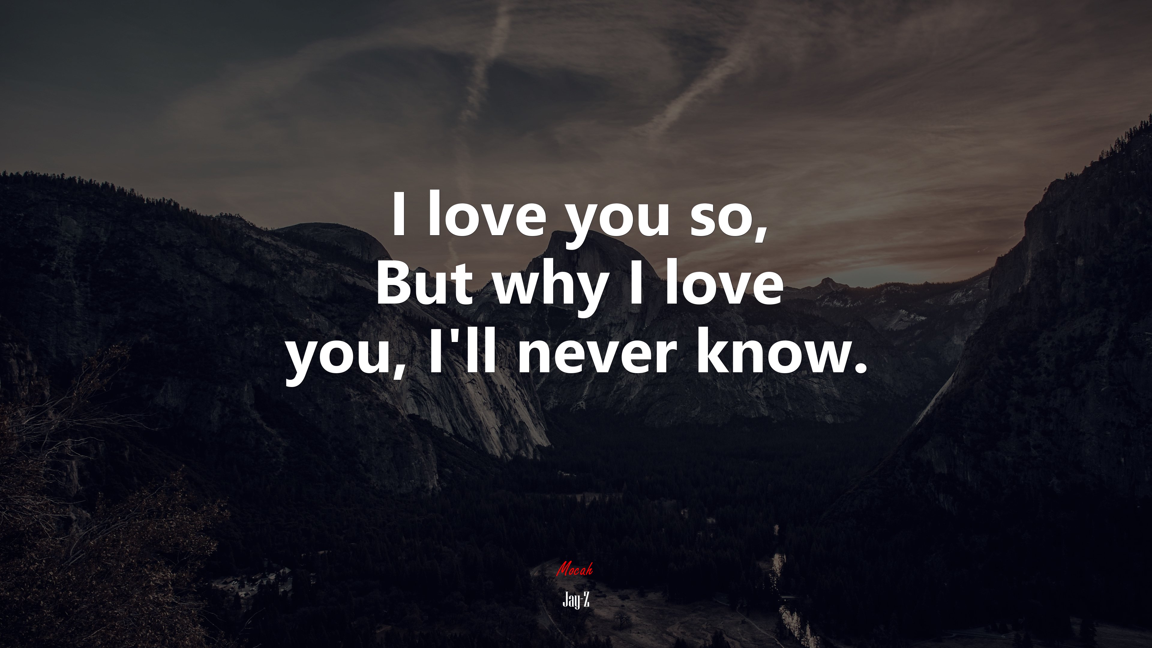 I love you so, But why I love you, I’ll never know. | Jay-Z quote HD Wallpaper