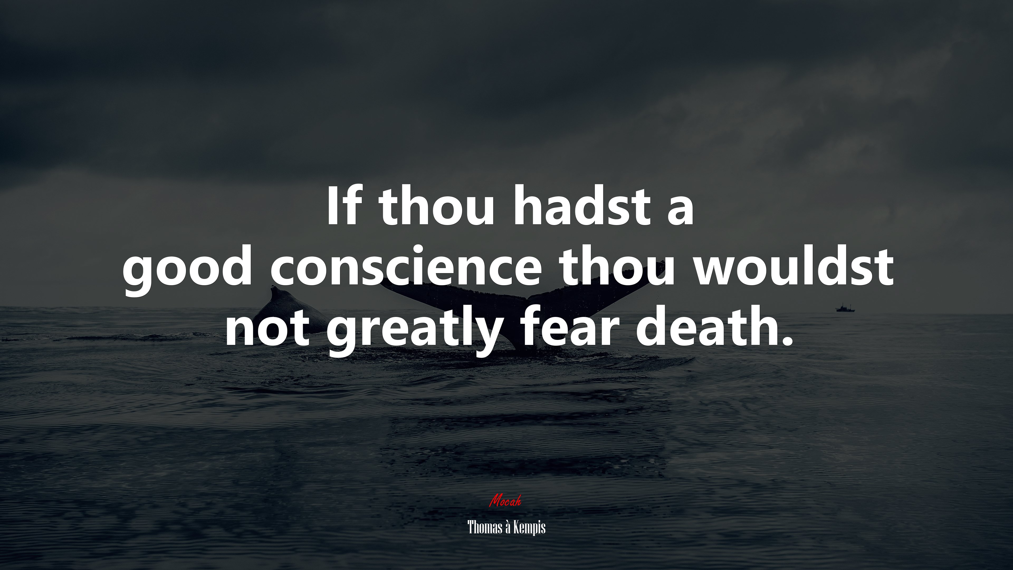 If thou hadst a good conscience thou wouldst not greatly fear death. | Thomas à Kempis quote HD Wallpaper