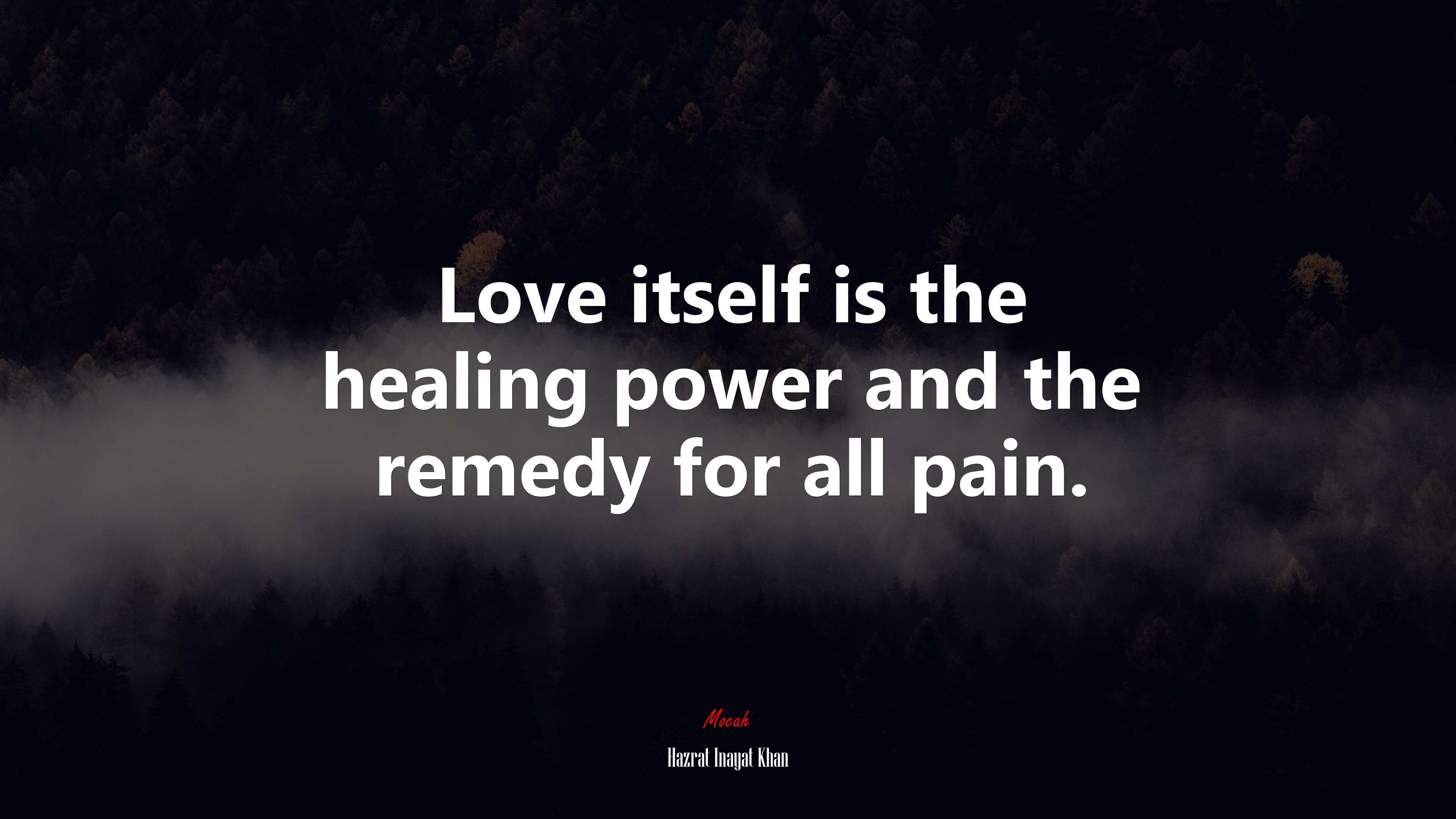 Love itself is the healing power and the remedy for all pain. | Hazrat Inayat Khan quote HD Wallpaper