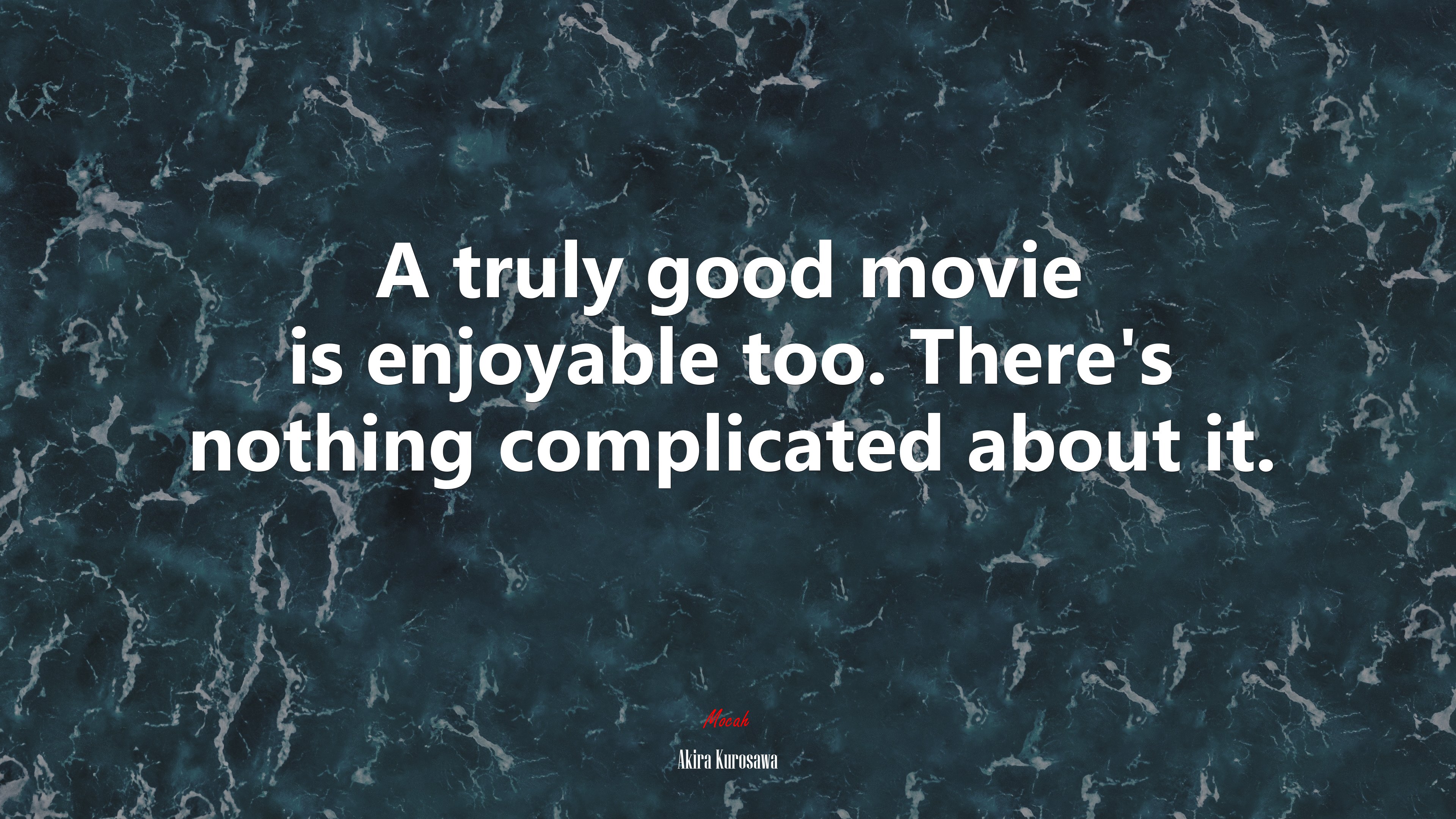 A truly good movie is enjoyable too. There’s nothing complicated about it. | Akira Kurosawa quote HD Wallpaper