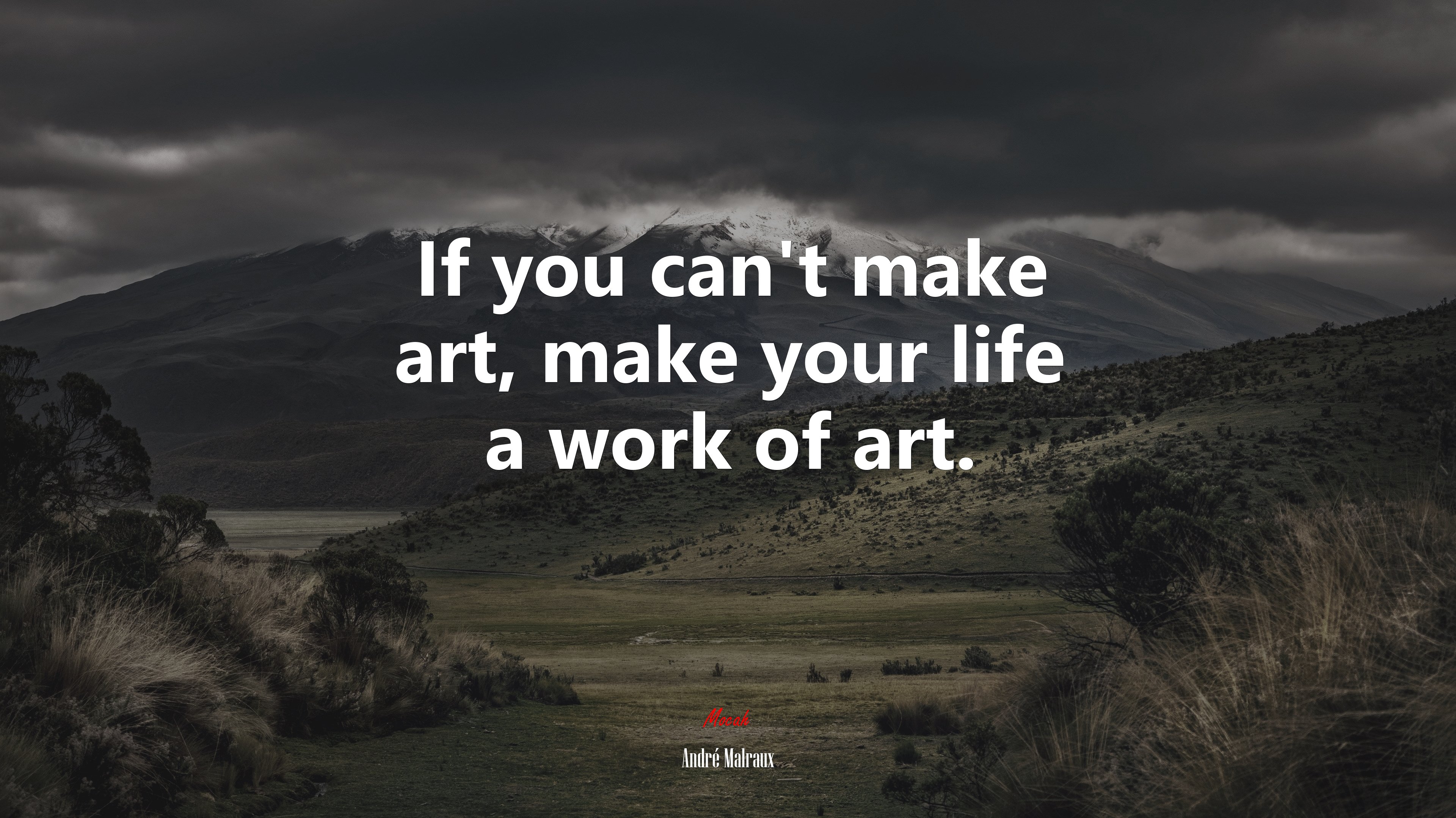 If you can’t make art, make your life a work of art. | André Malraux quote HD Wallpaper