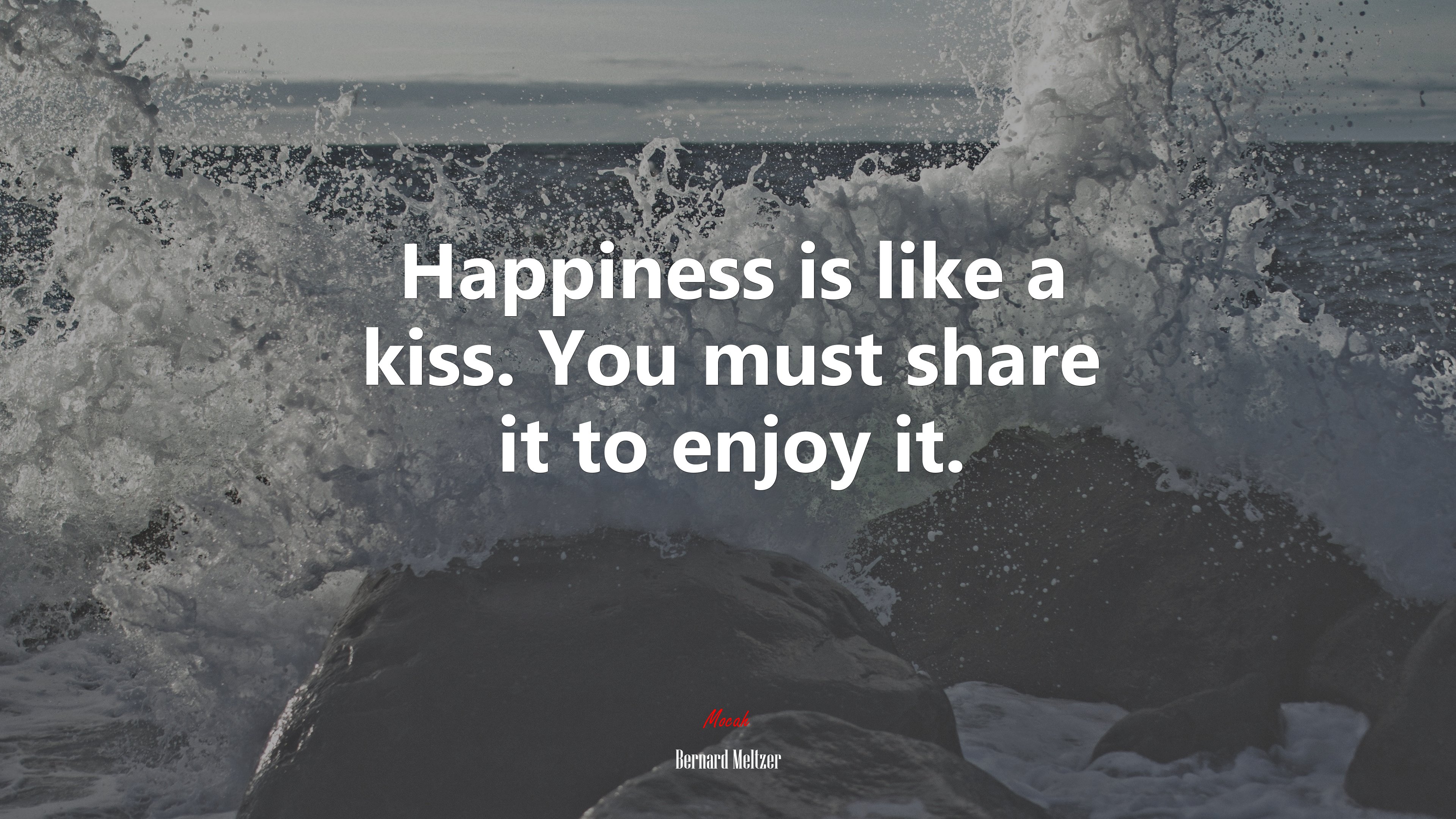 Happiness is like a kiss. You must share it to enjoy it. | Bernard Meltzer quote HD Wallpaper