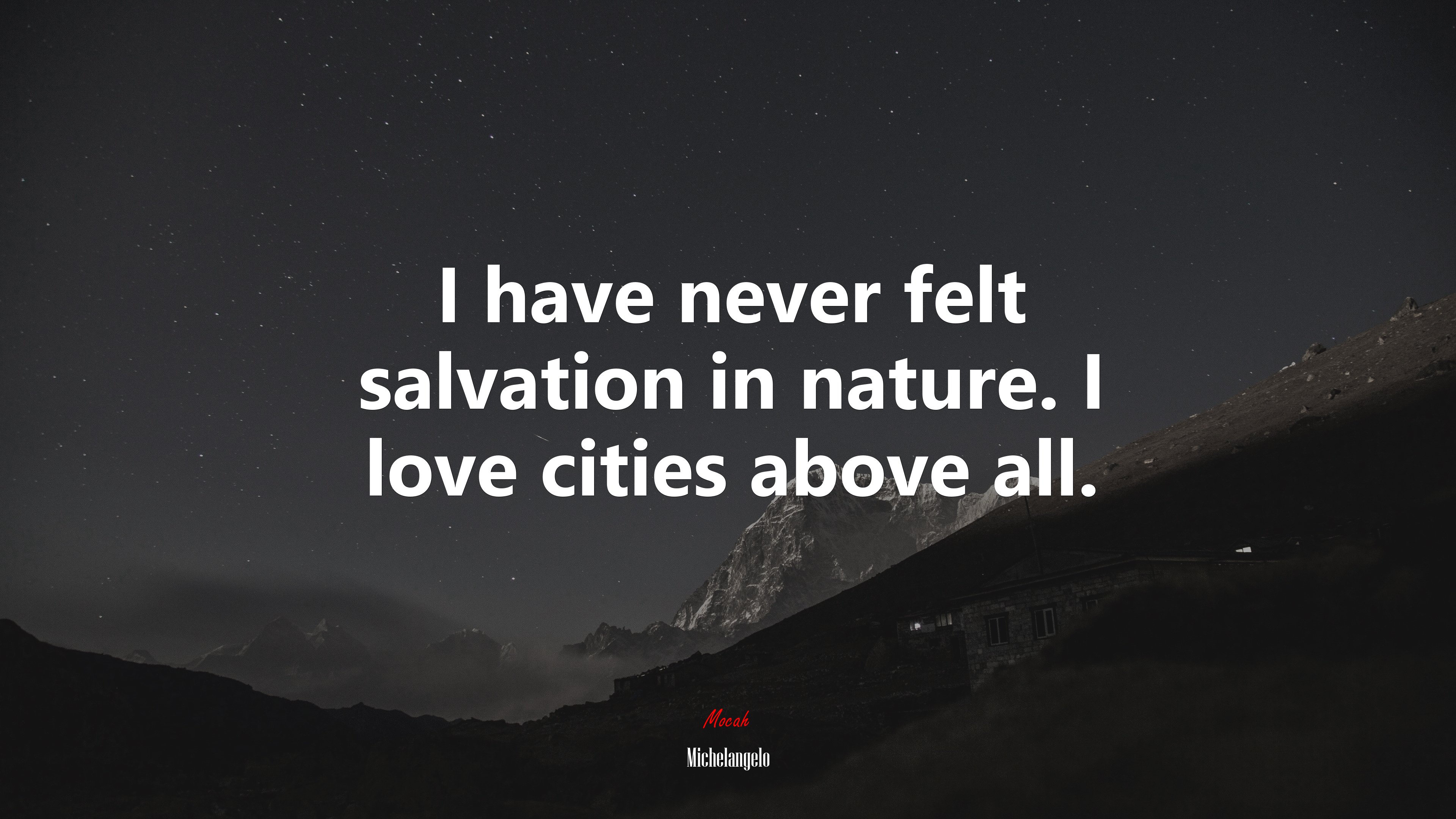 I have never felt salvation in nature. I love cities above all. | Michelangelo quote HD Wallpaper