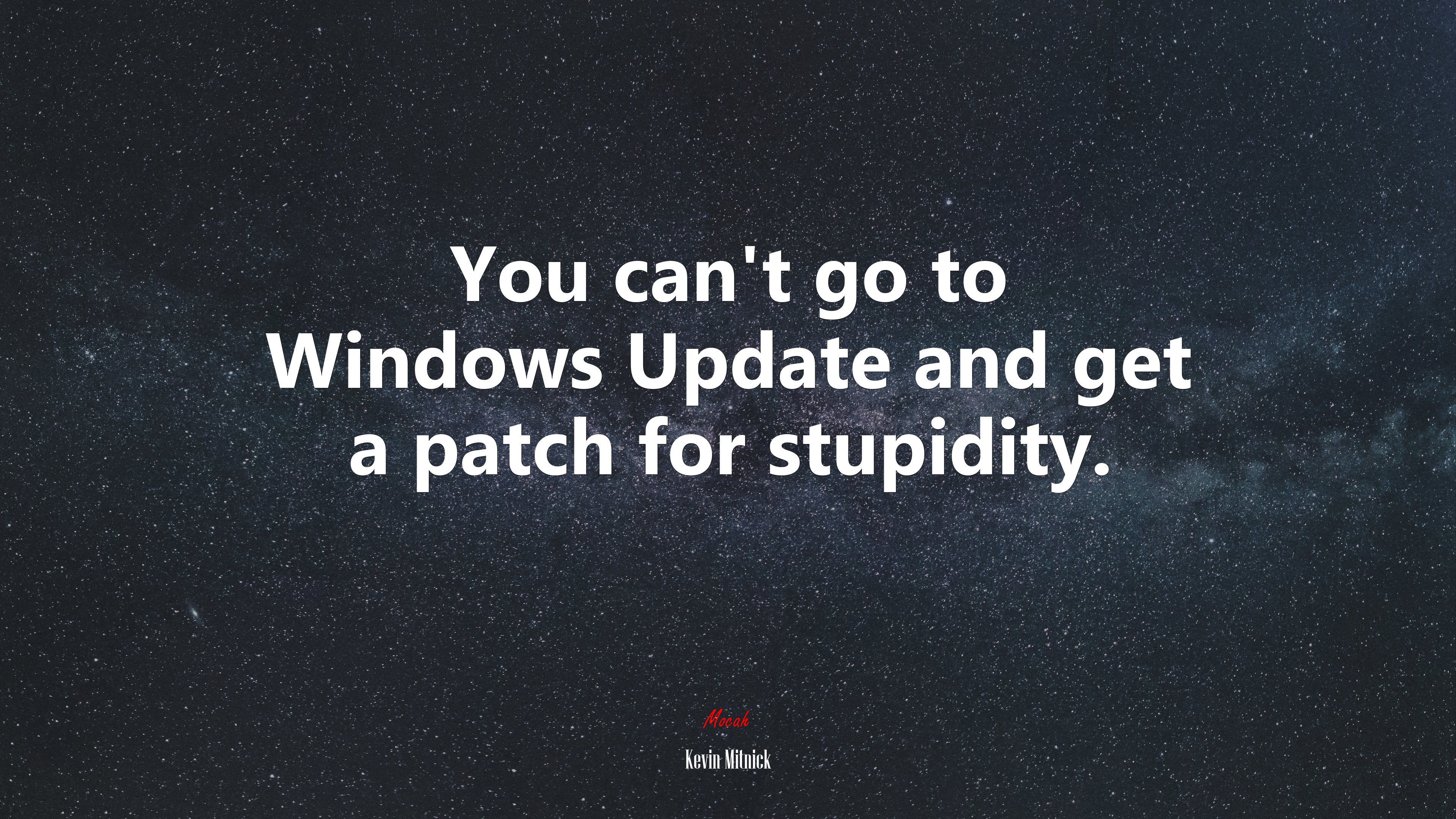 You can’t go to Windows Update and get a patch for stupidity. | Kevin Mitnick quote HD Wallpaper