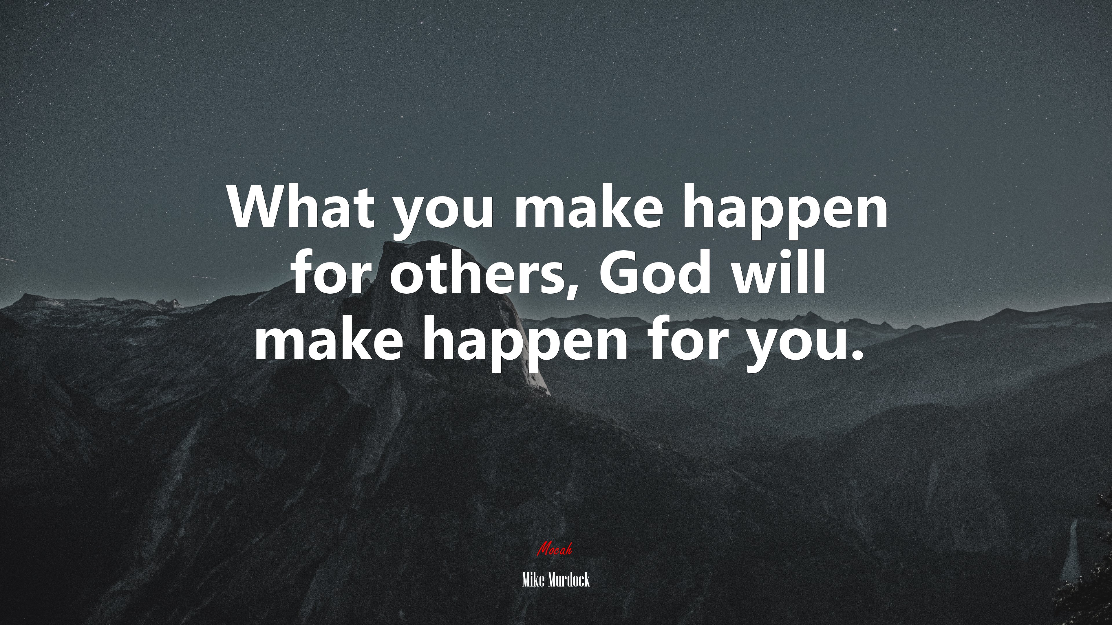What you make happen for others, God will make happen for you. | Mike Murdock quote HD Wallpaper