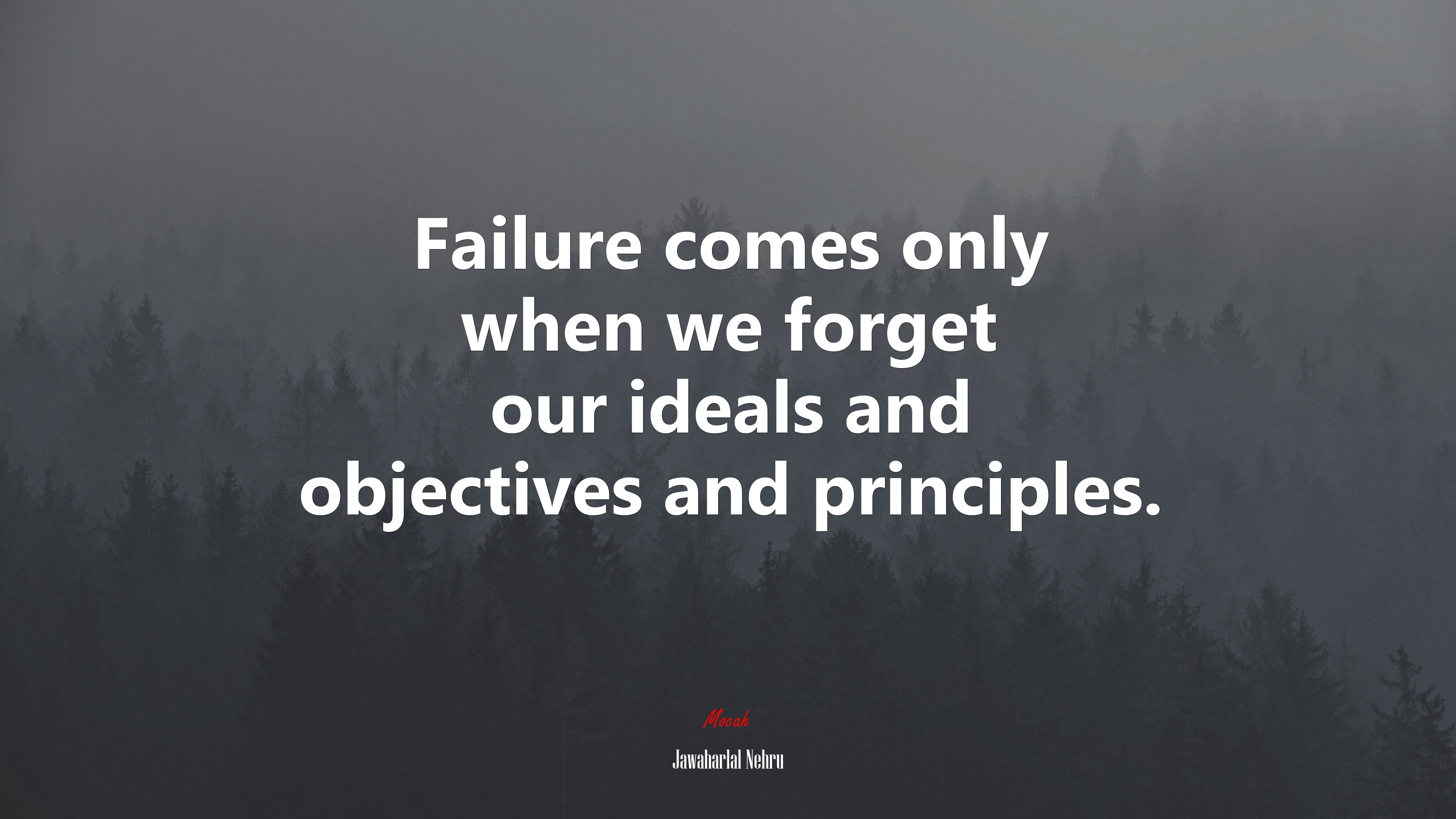Failure comes only when we forget our ideals and objectives and principles. | Jawaharlal Nehru quote HD Wallpaper