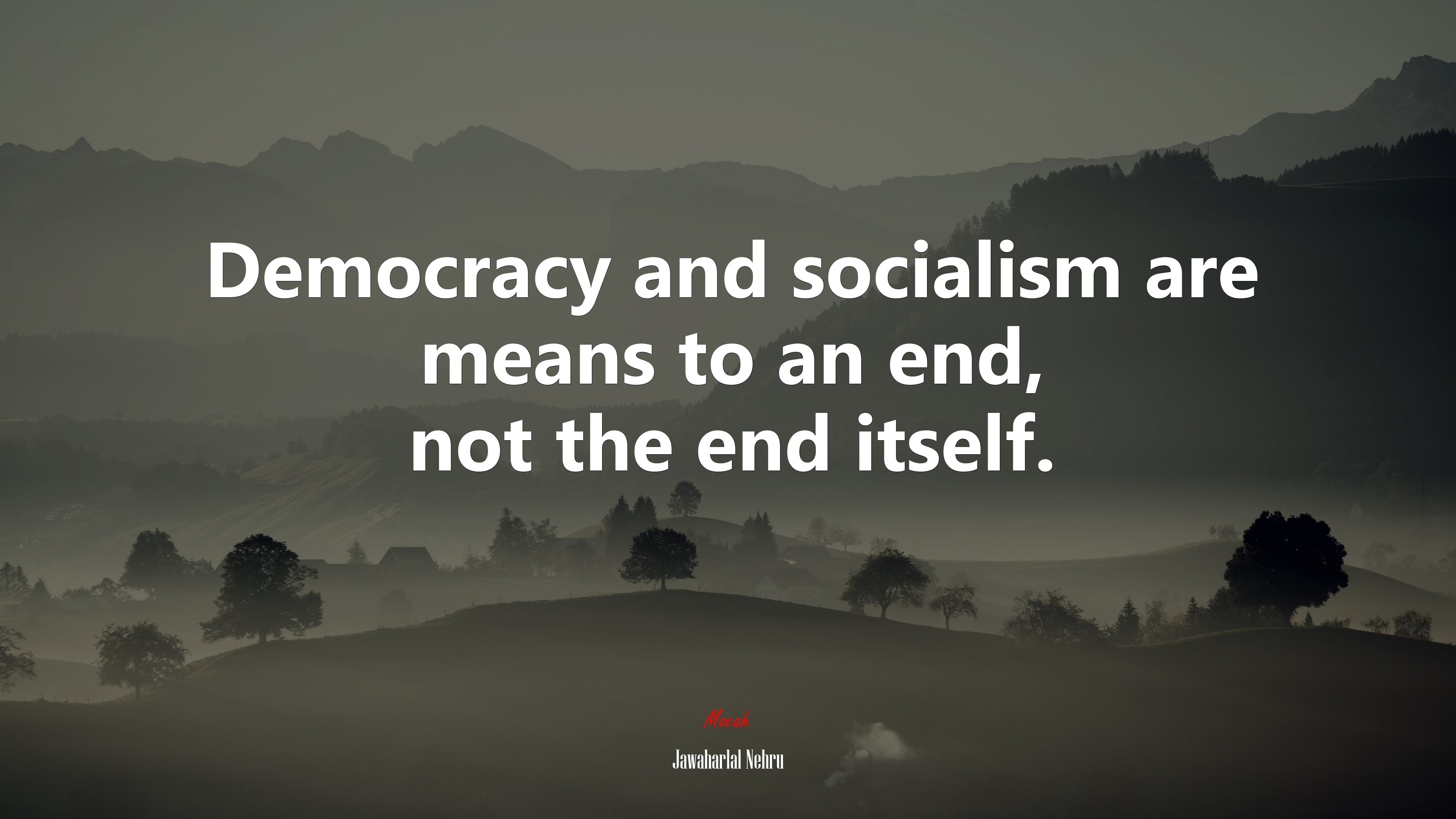 Democracy and socialism are means to an end, not the end itself. | Jawaharlal Nehru quote HD Wallpaper