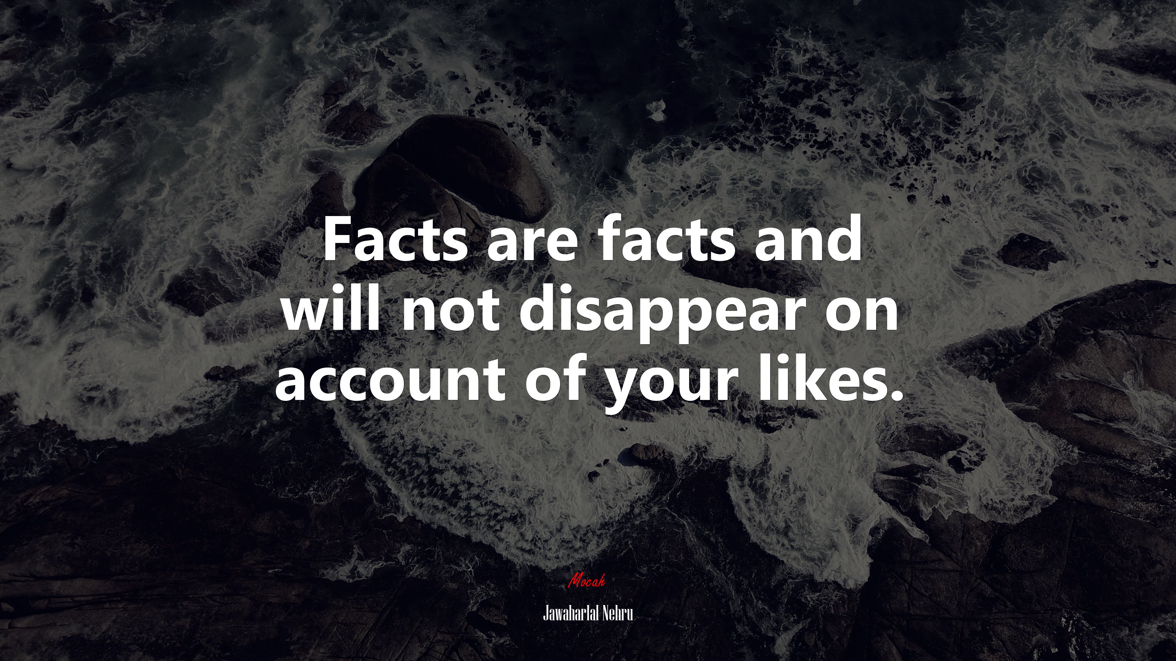 Facts are facts and will not disappear on account of your likes. | Jawaharlal Nehru quote HD Wallpaper