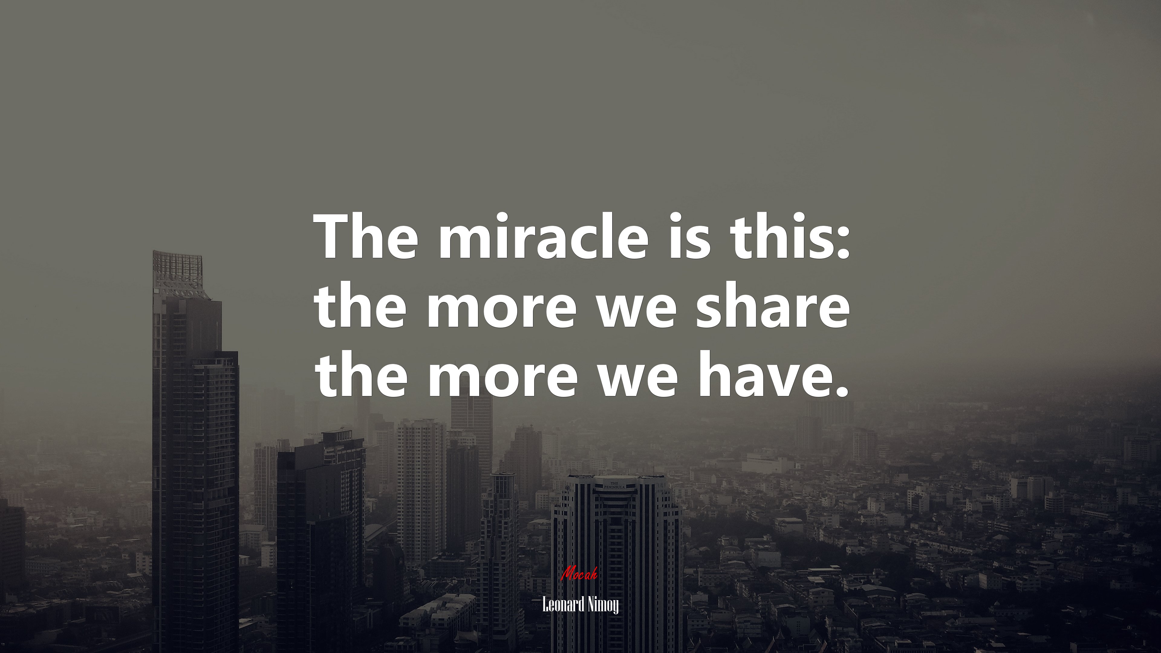 The miracle is this: the more we share the more we have. | Leonard Nimoy quote HD Wallpaper