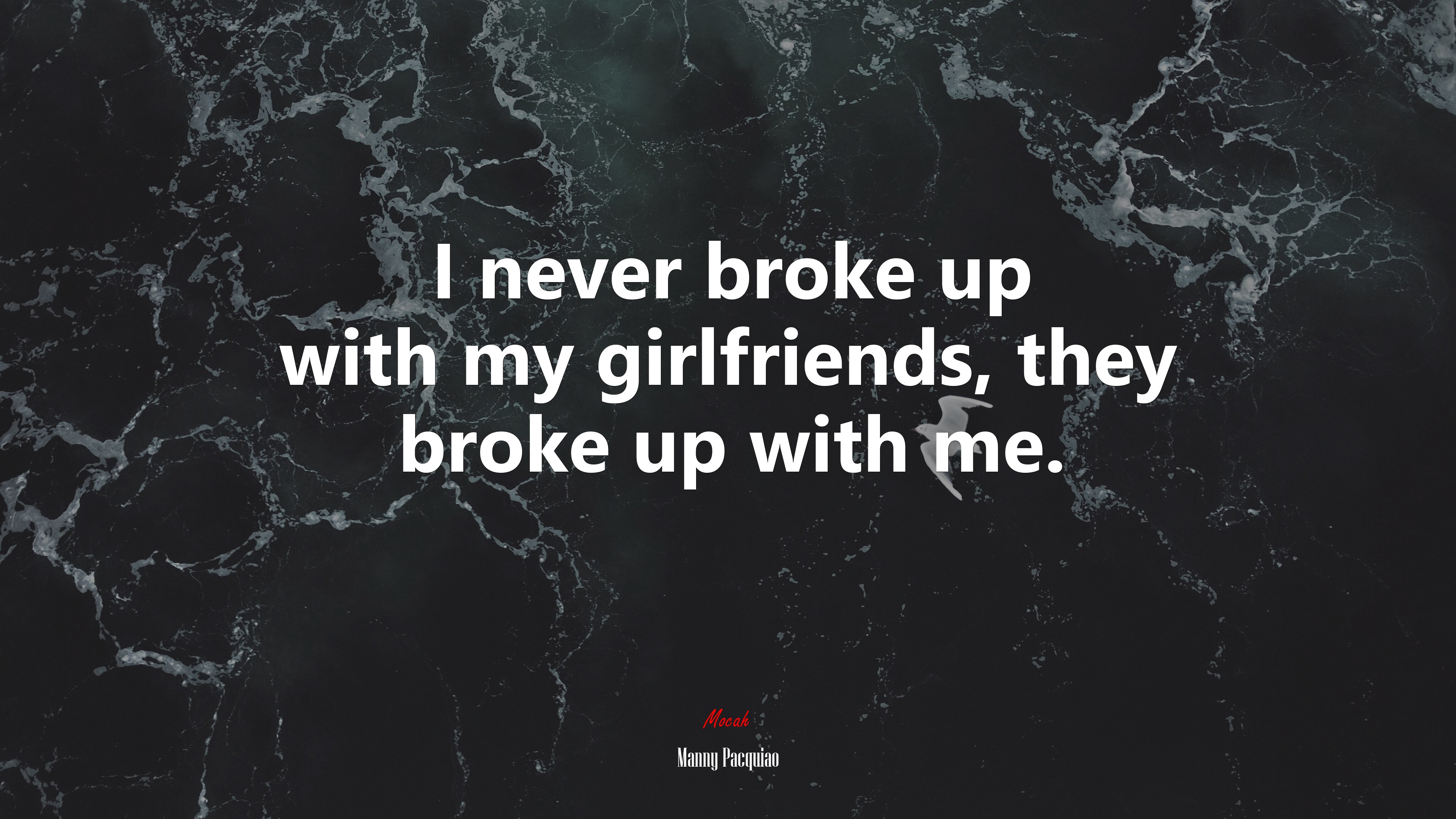 I never broke up with my girlfriends, they broke up with me. | Manny Pacquiao quote HD Wallpaper