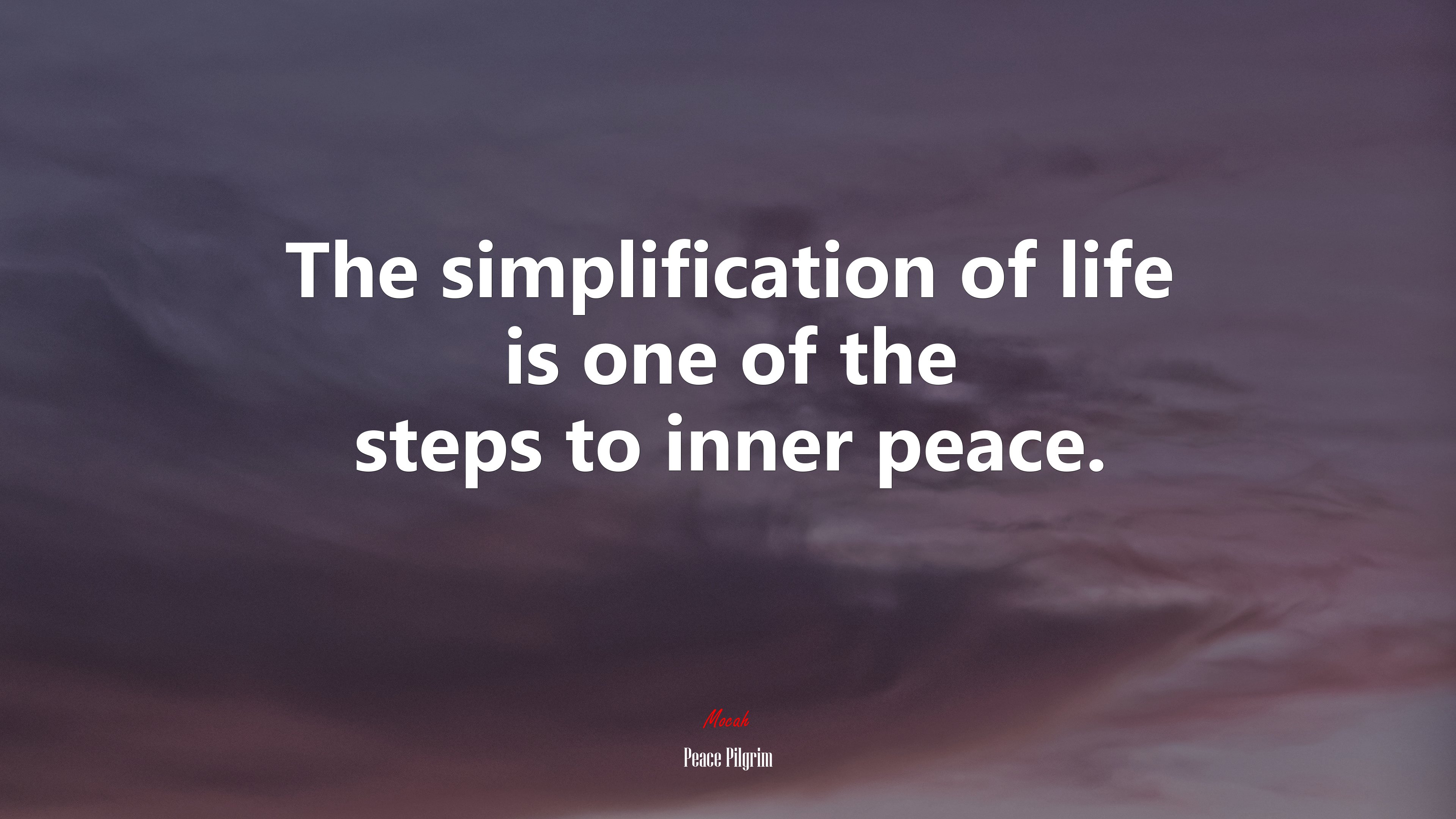 The simplification of life is one of the steps to inner peace. | Peace Pilgrim quote HD Wallpaper