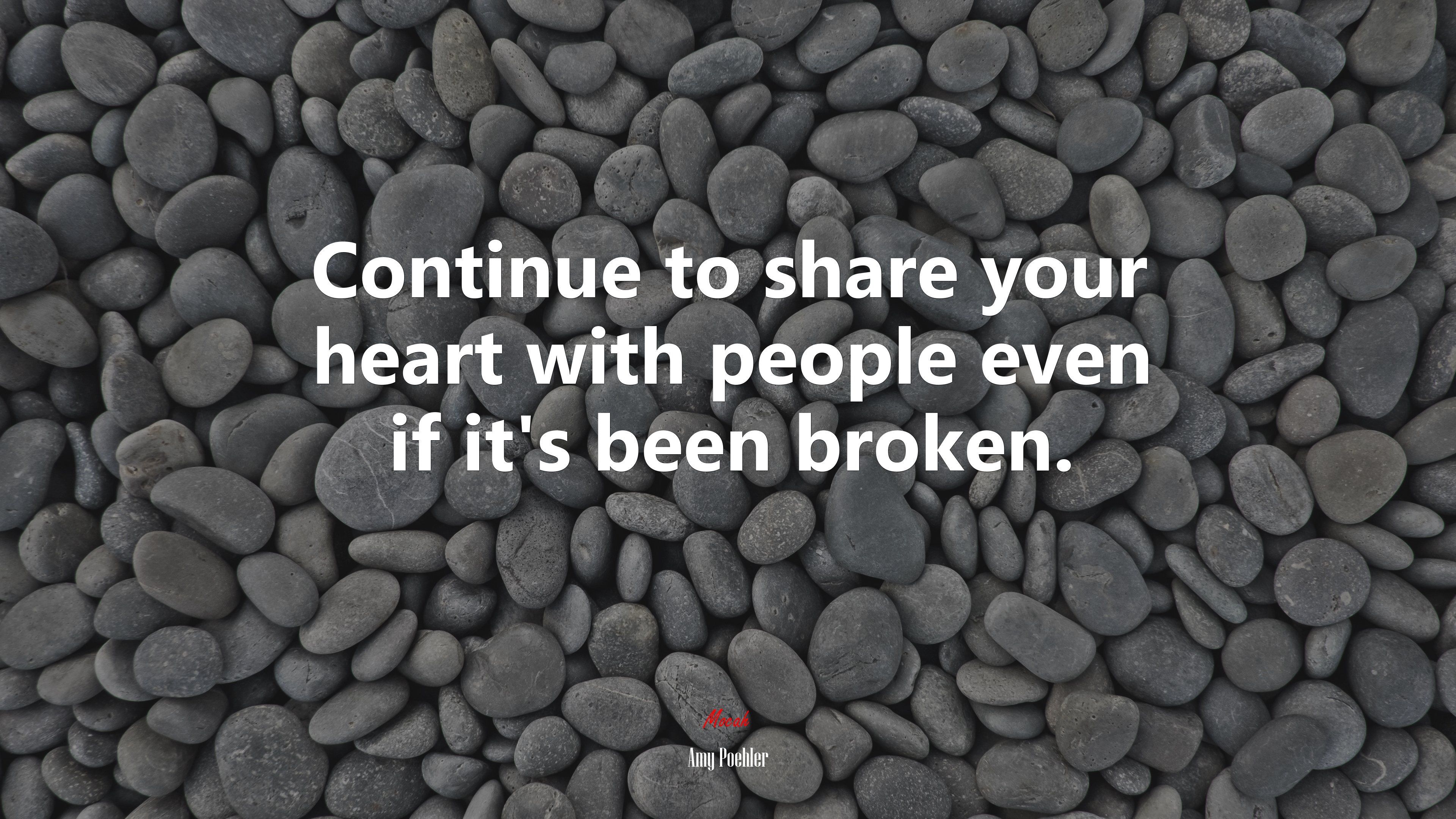 Continue to share your heart with people even if it’s been broken. | Amy Poehler quote HD Wallpaper