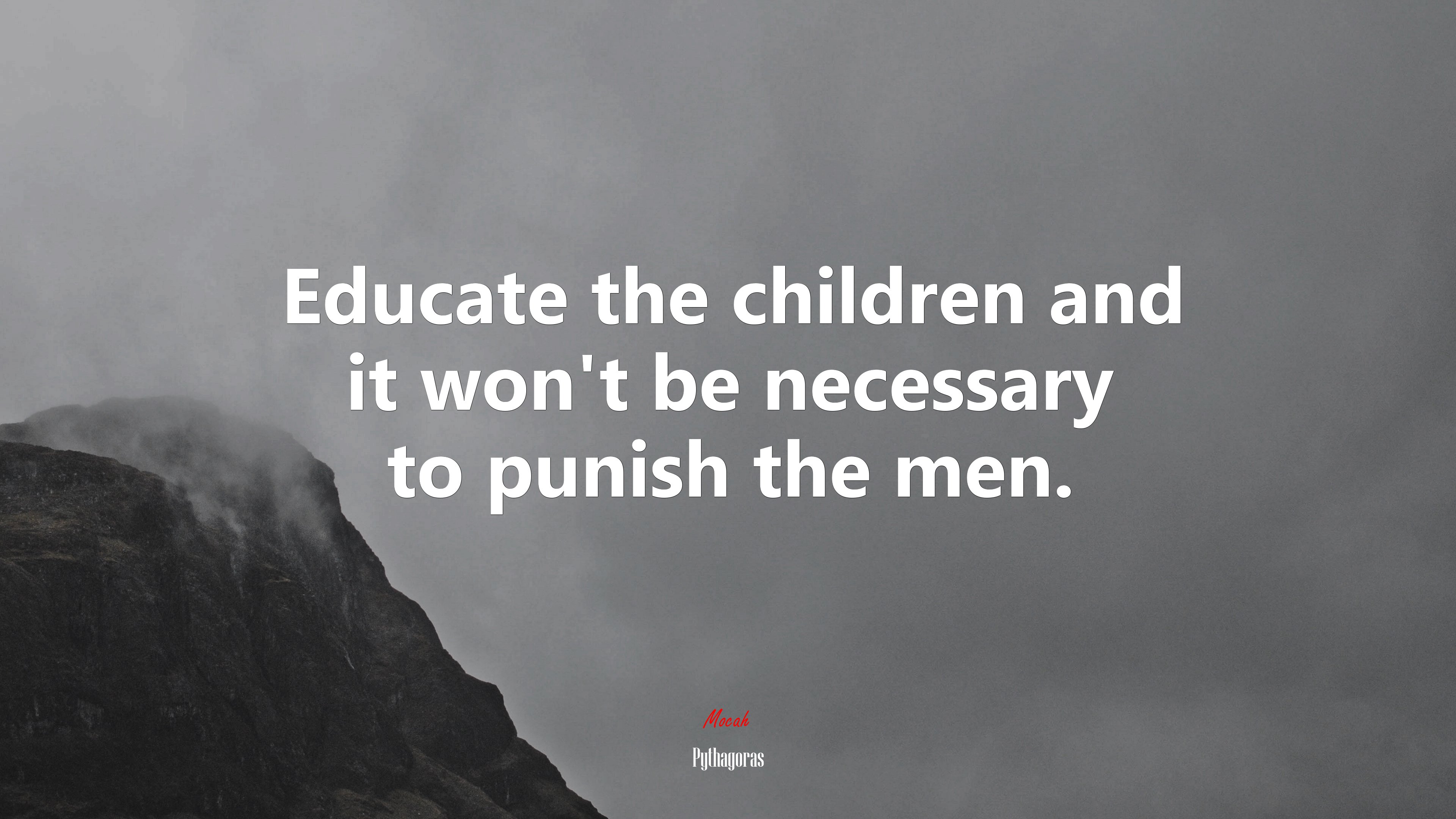 Educate the children and it won’t be necessary to punish the men. | Pythagoras quote HD Wallpaper