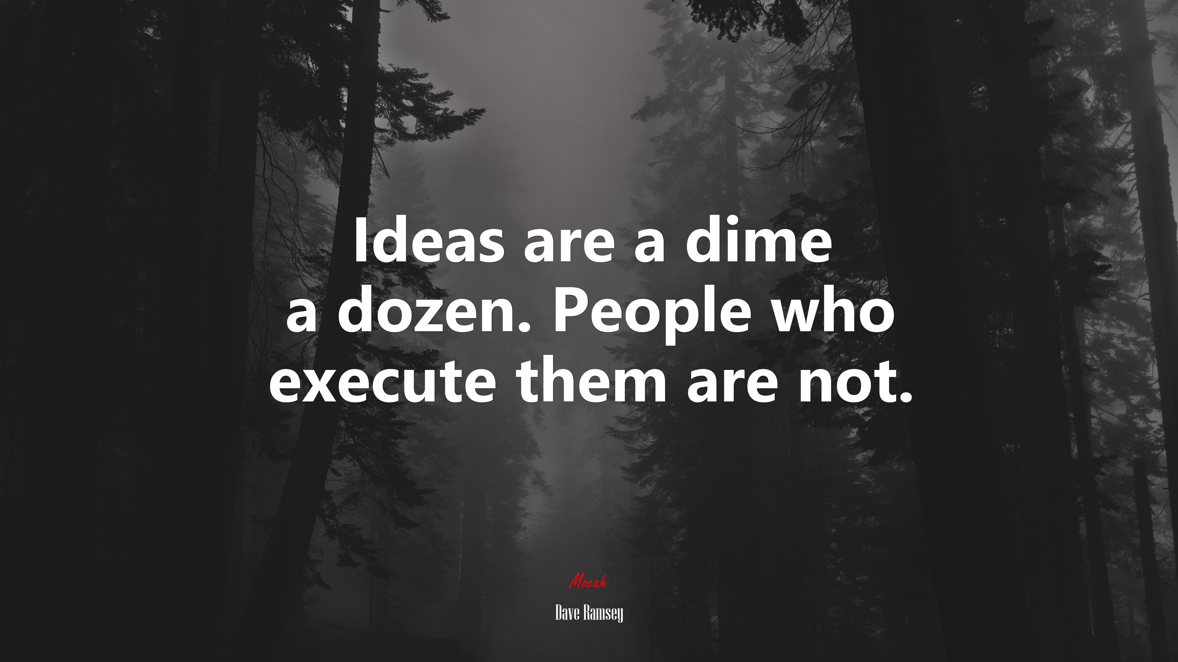 Ideas are a dime a dozen. People who execute them are not. | Dave Ramsey quote HD Wallpaper