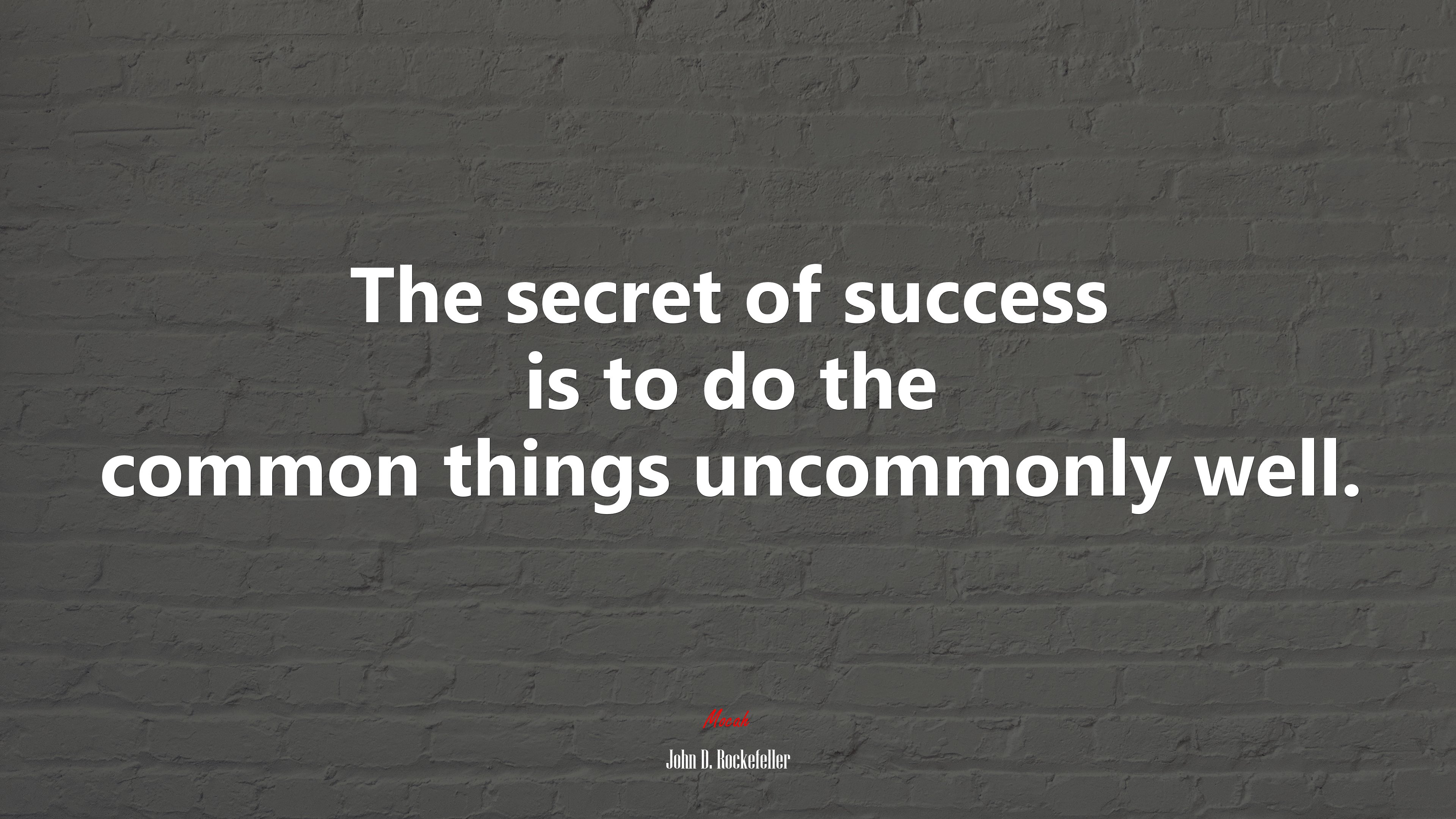 The secret of success is to do the common things uncommonly well. | John D. Rockefeller quote HD Wallpaper
