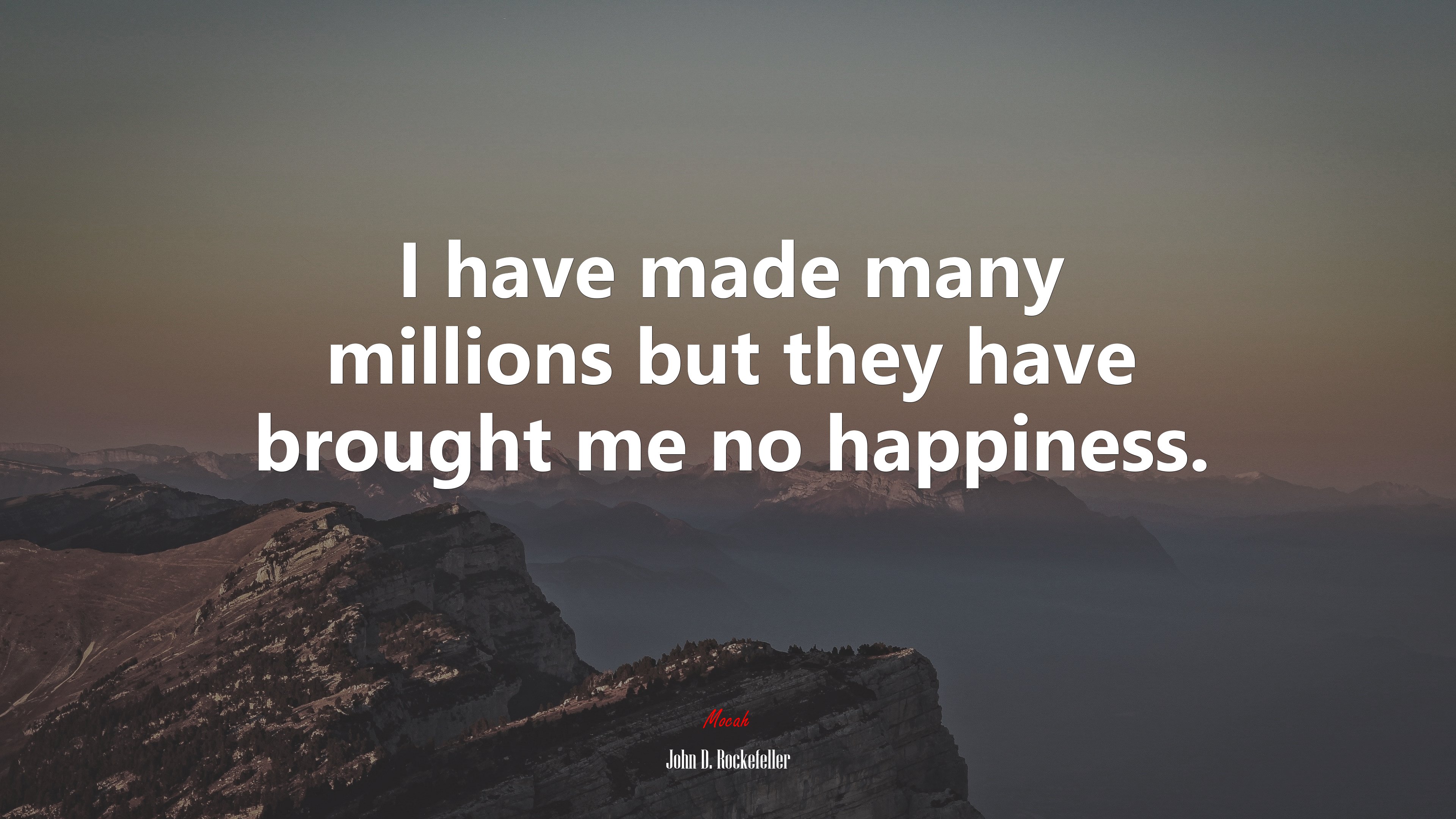 I have made many millions but they have brought me no happiness. | John D. Rockefeller quote HD Wallpaper