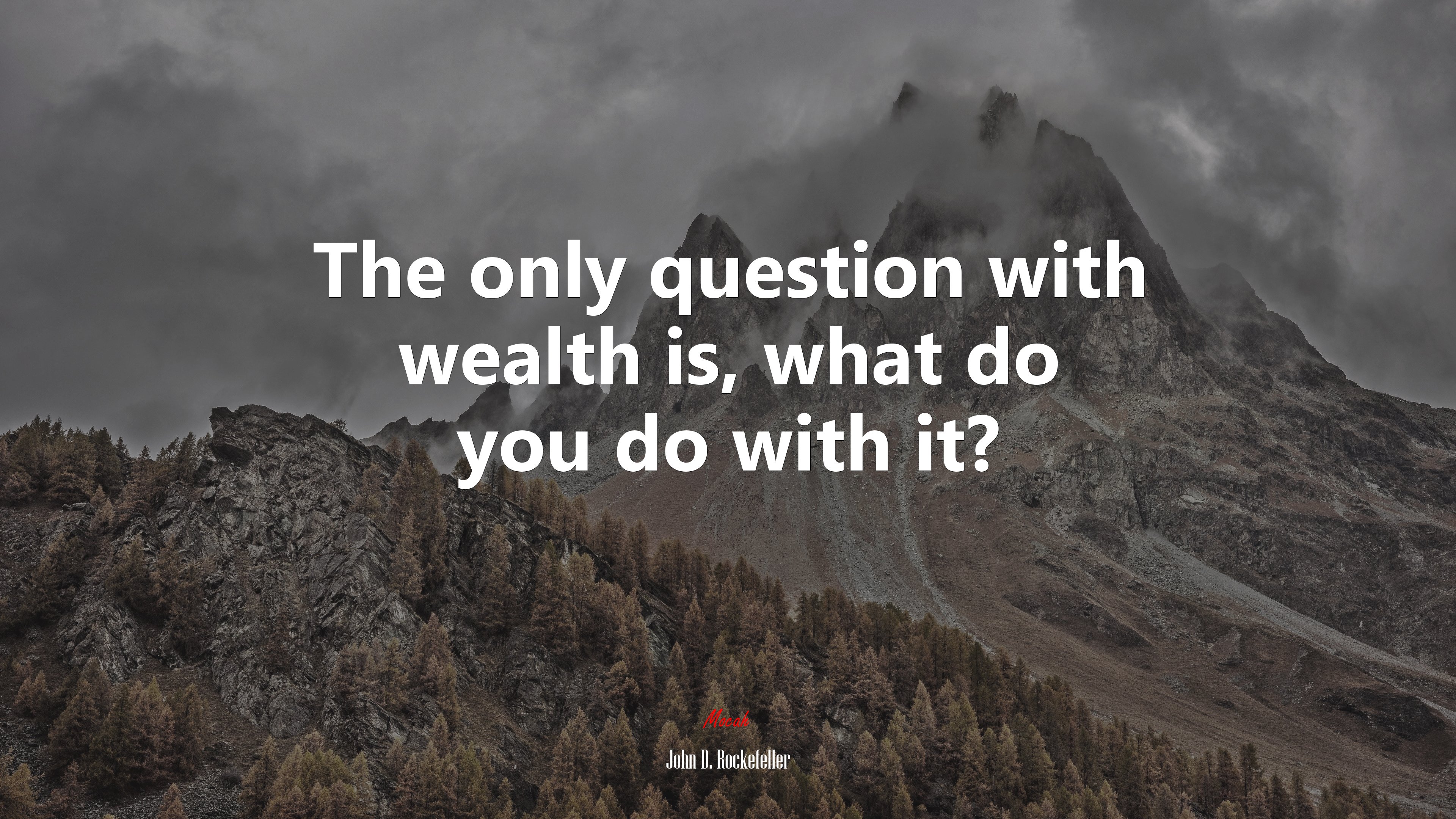 The only question with wealth is, what do you do with it? | John D. Rockefeller quote HD Wallpaper