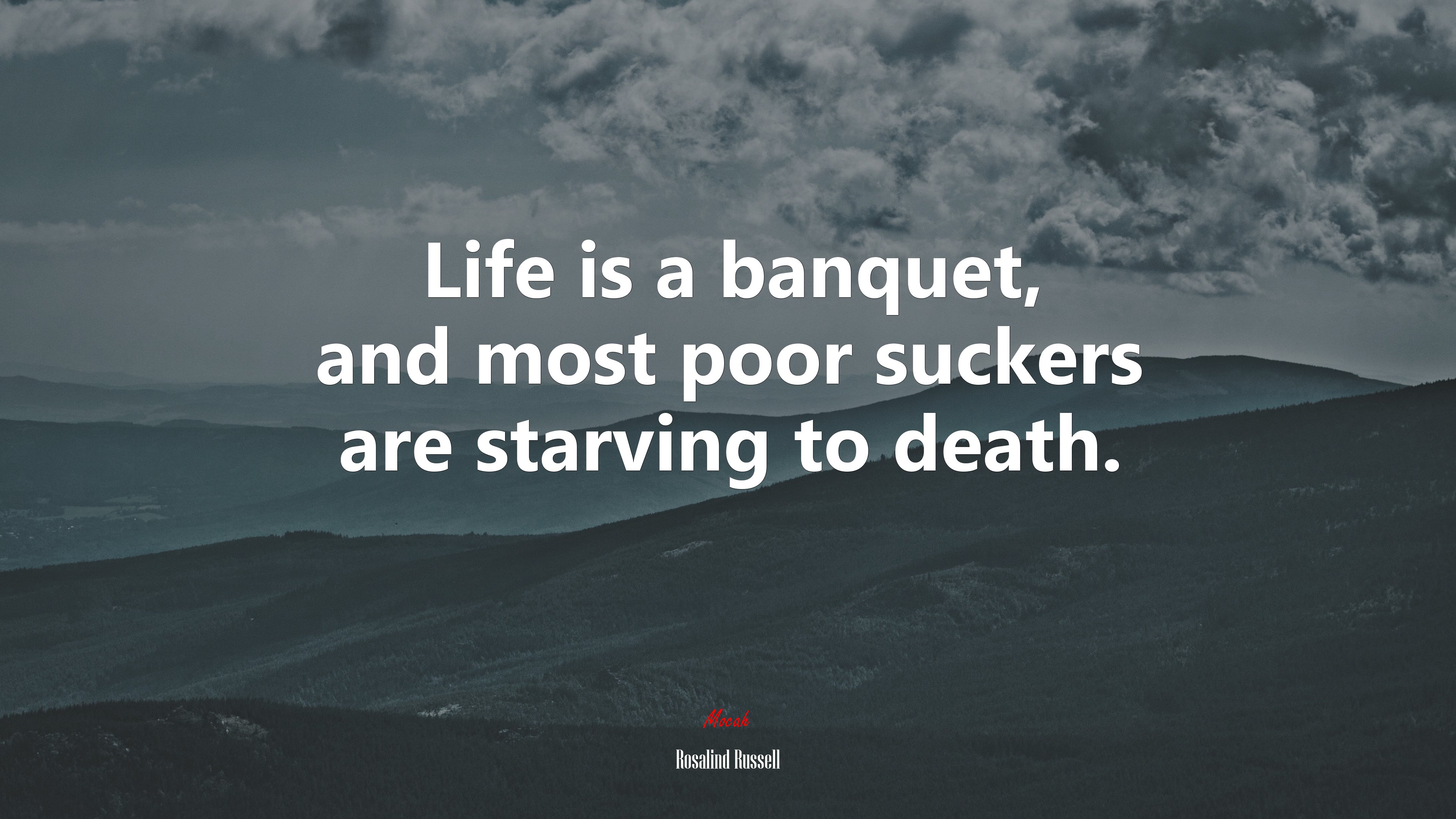 Life is a banquet, and most poor suckers are starving to death. | Rosalind Russell quote HD Wallpaper